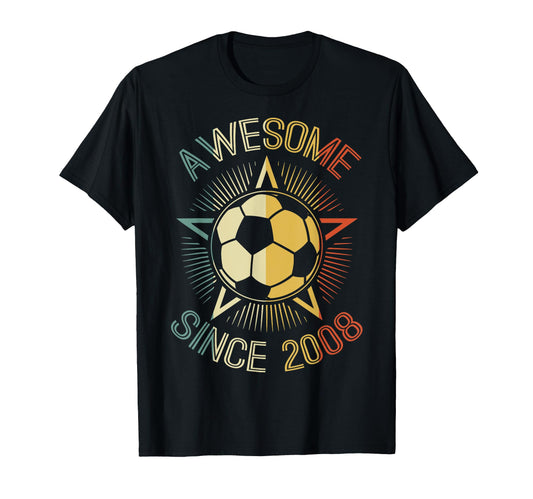 Awesome Since 2008 Soccer T-Shirt - Casual Everyday Wear Men Women - T-Shirt, Sweatshirt, Hoodie