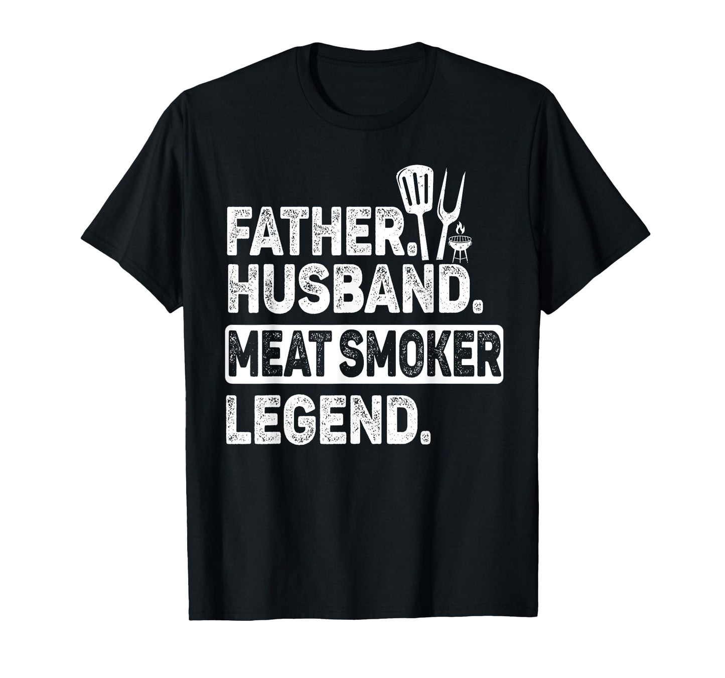 Father Husband Meat Smoker Legend Grilling T-Shirt - Trendy Graphic Unisex - T-Shirt, Sweatshirt, Hoodie
