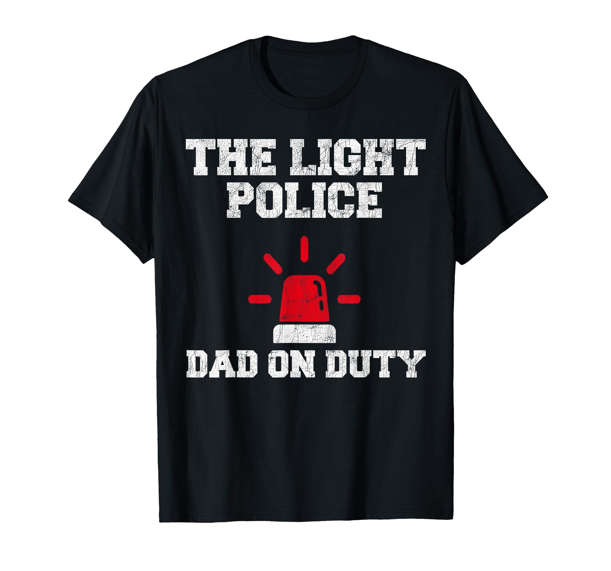 Fathers Day Dad Joke Funny Light Police T-Shirt - Streetwear Style Unisex - T-Shirt, Sweatshirt, Hoodie