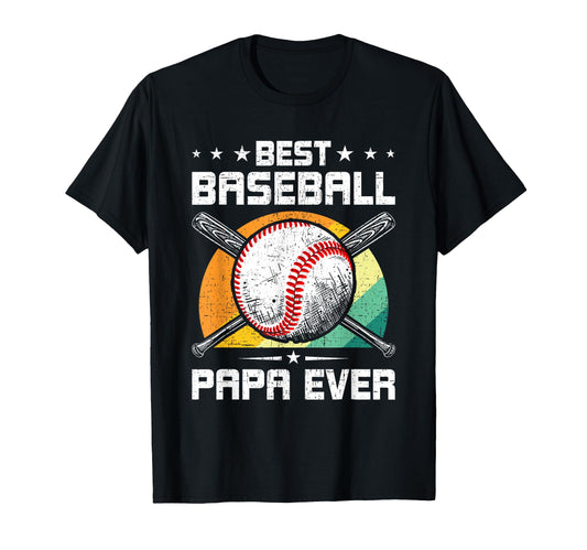 Best Baseball Papa Ever Baseball T-Shirt - Streetwear Style Men Women - T-Shirt, Sweatshirt, Hoodie