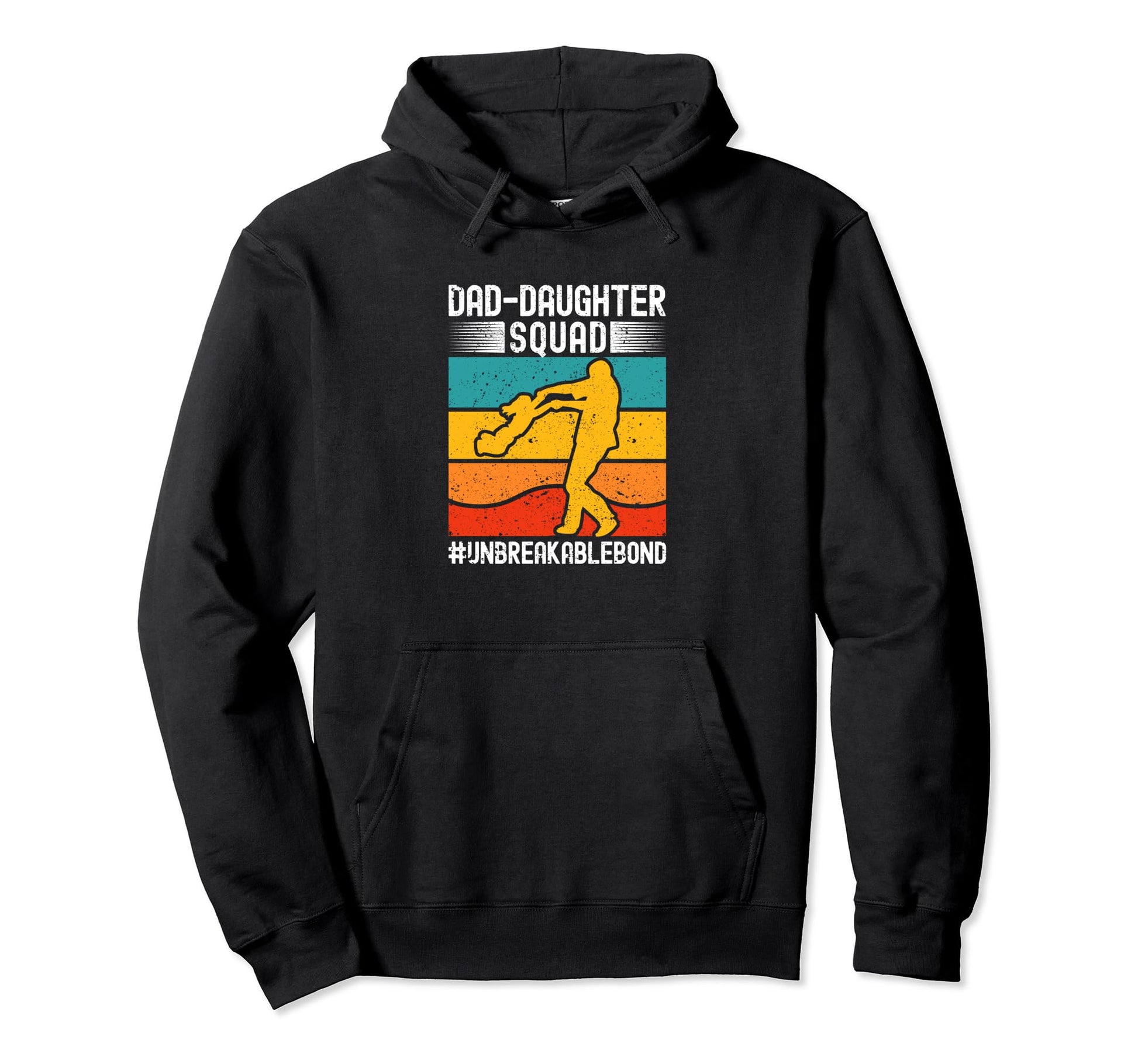 Dad Daughter Squad Unbreakablebond Daddys Hoodie - Graphic Print Men Women - T-Shirt, Sweatshirt, Hoodie