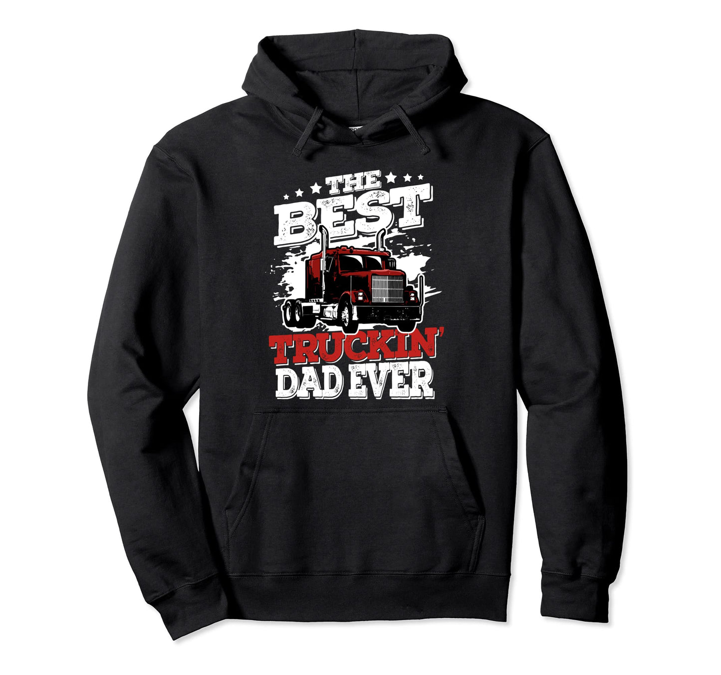 Best Truckin Dad Ever Big Rig Trucker Hoodie - Custom Art Print for Adults - T-Shirt, Sweatshirt, Hoodie