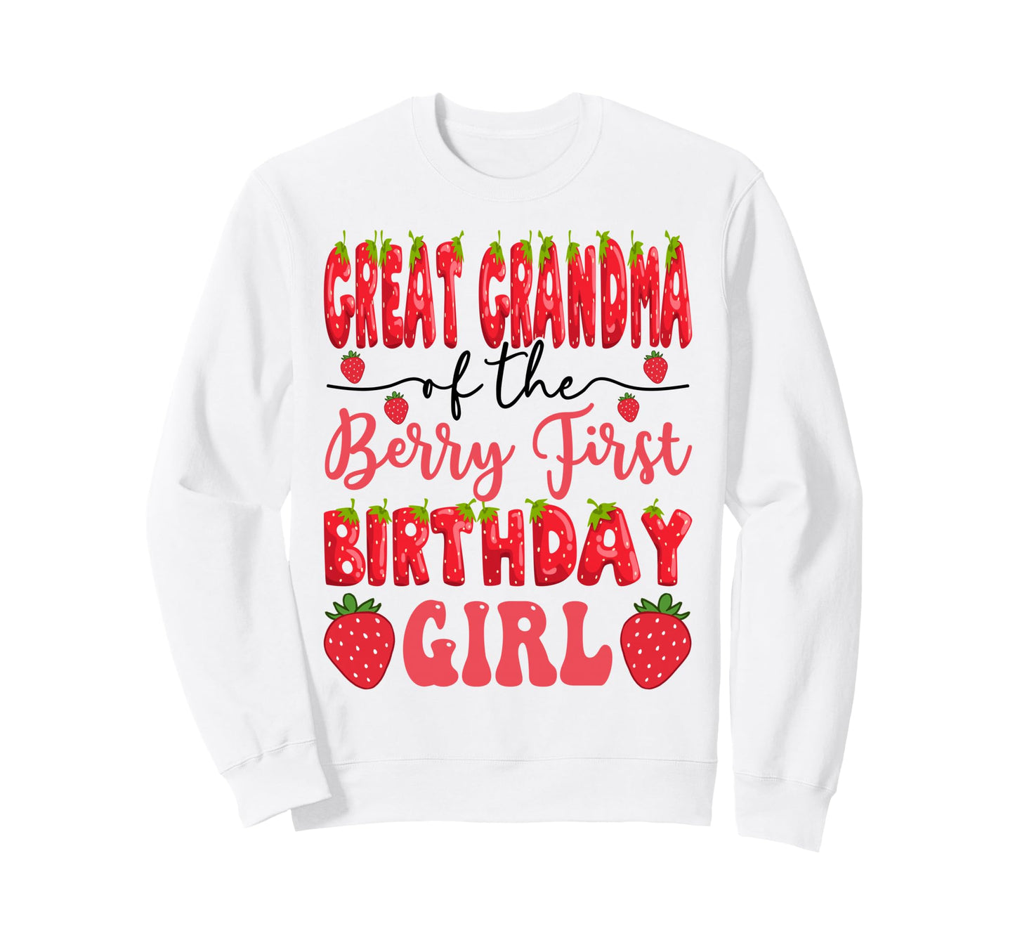 Great Grandma Berry First Birthday Sweatshirt - Graphic Print Unisex - T-Shirt, Sweatshirt, Hoodie