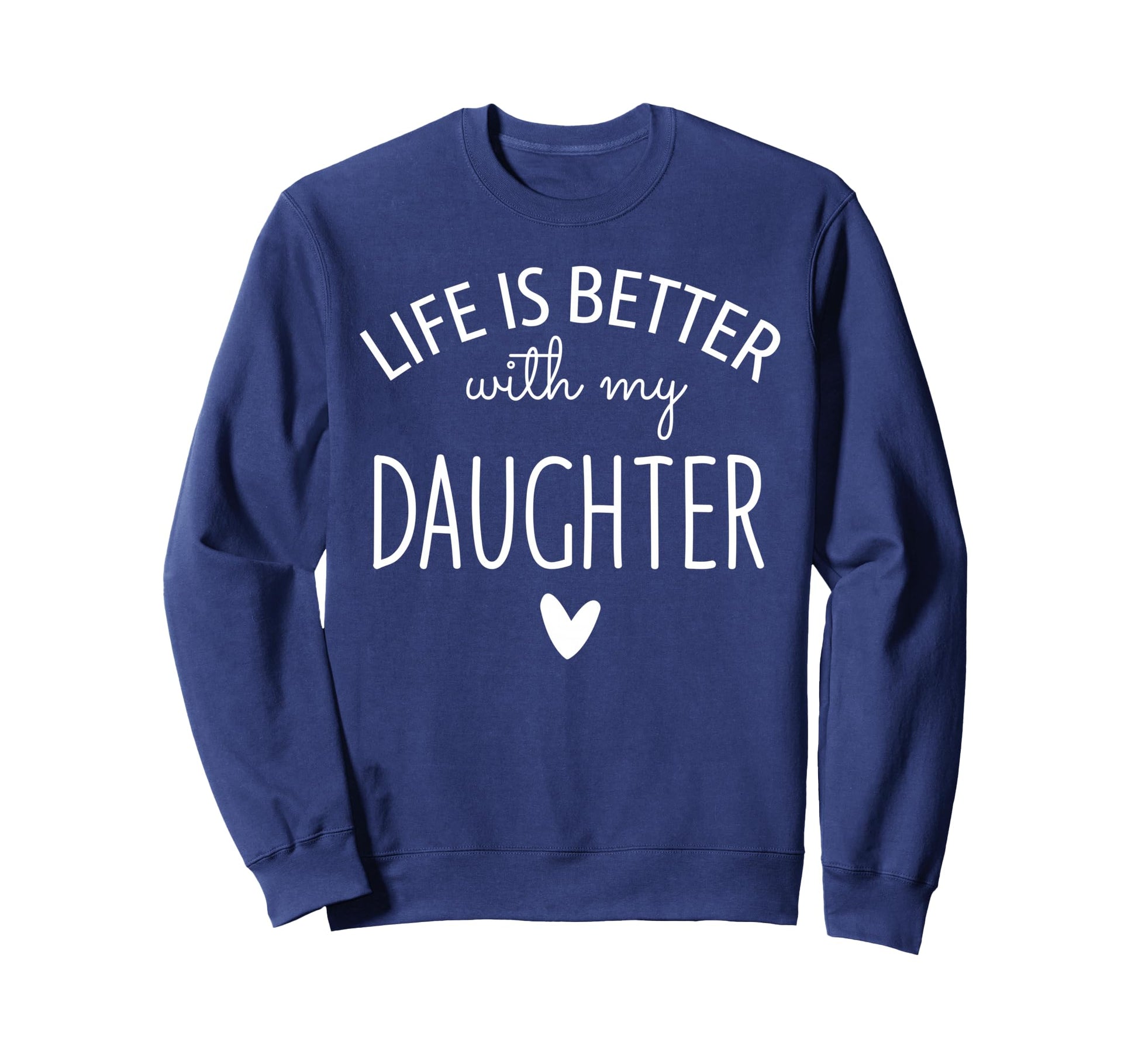 Mom Mom Life Is Better My Daughter Sweatshirt - Graphic Print Men Women - T-Shirt, Sweatshirt, Hoodie