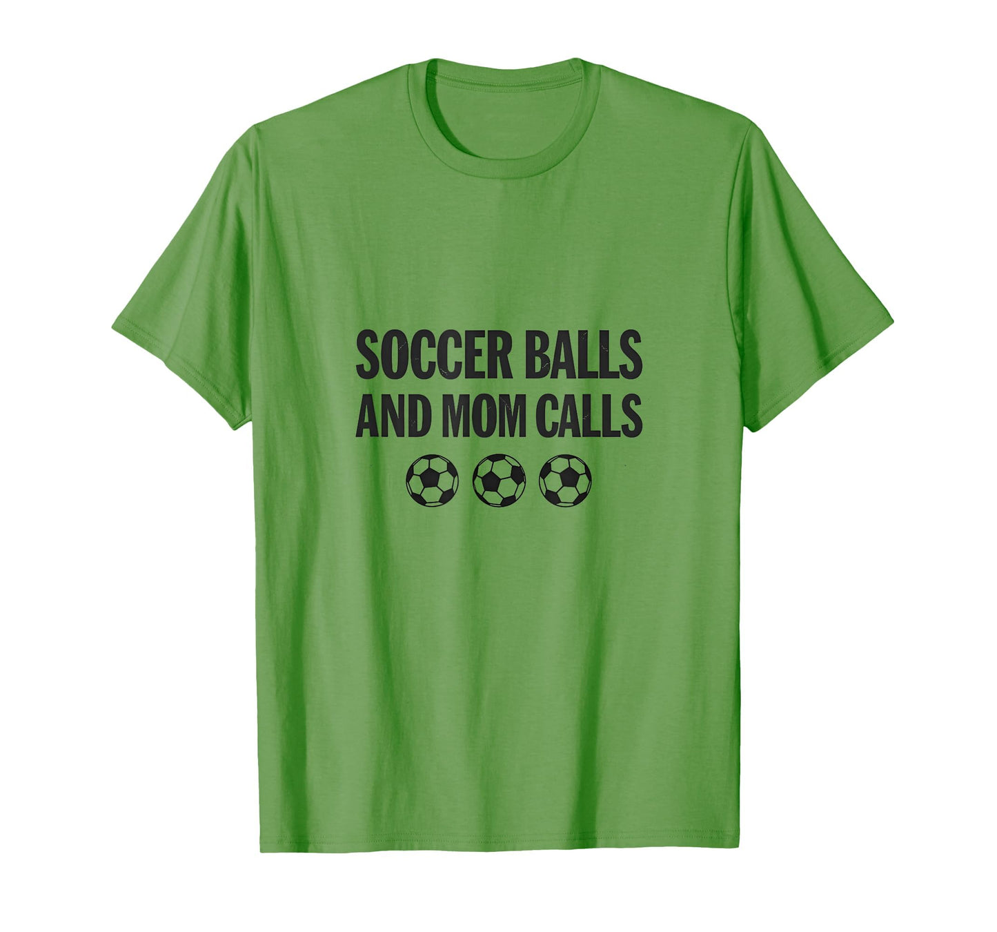 Soccer Balls And Mom Calls T-Shirt - Fun Novelty Design for Adults - T-Shirt, Sweatshirt, Hoodie