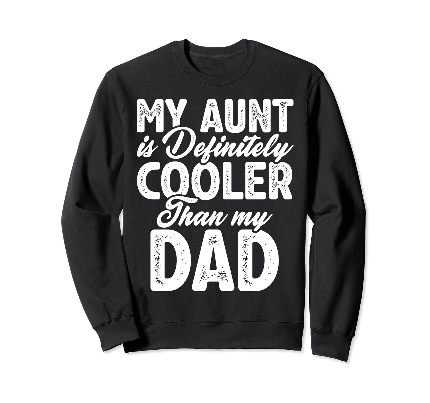 My Aunt Is Definitely Cooler Sweatshirt - Aesthetic Graphic for Adults - T-Shirt, Sweatshirt, Hoodie