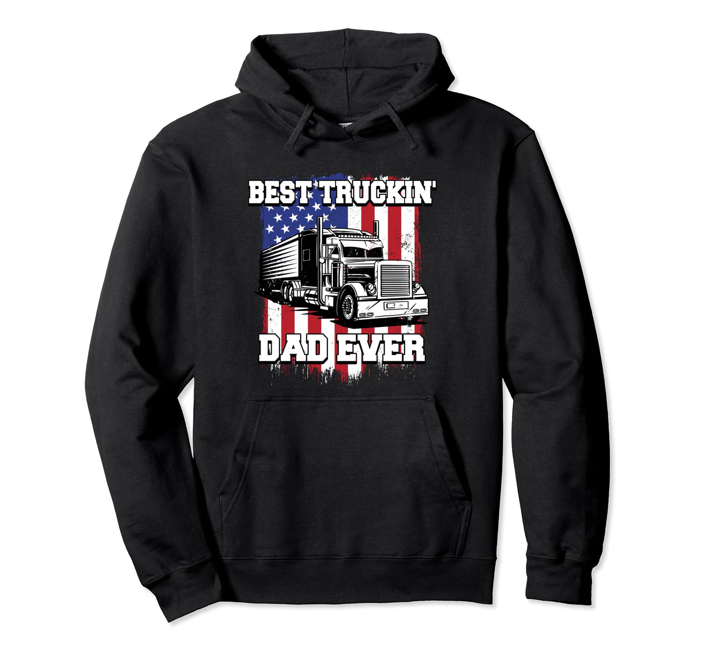 Best Truckin Dad Ever Big Rig Trucker Hoodie - Aesthetic Graphic Unisex - T-Shirt, Sweatshirt, Hoodie