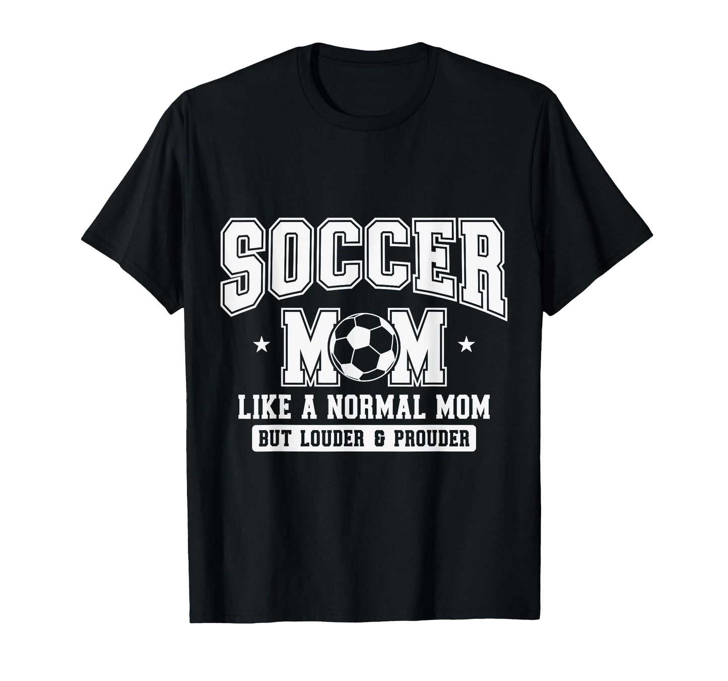 Soccer Mom Like Normal Mom But Louder T-Shirt - Graphic Print Men Women - T-Shirt, Sweatshirt, Hoodie