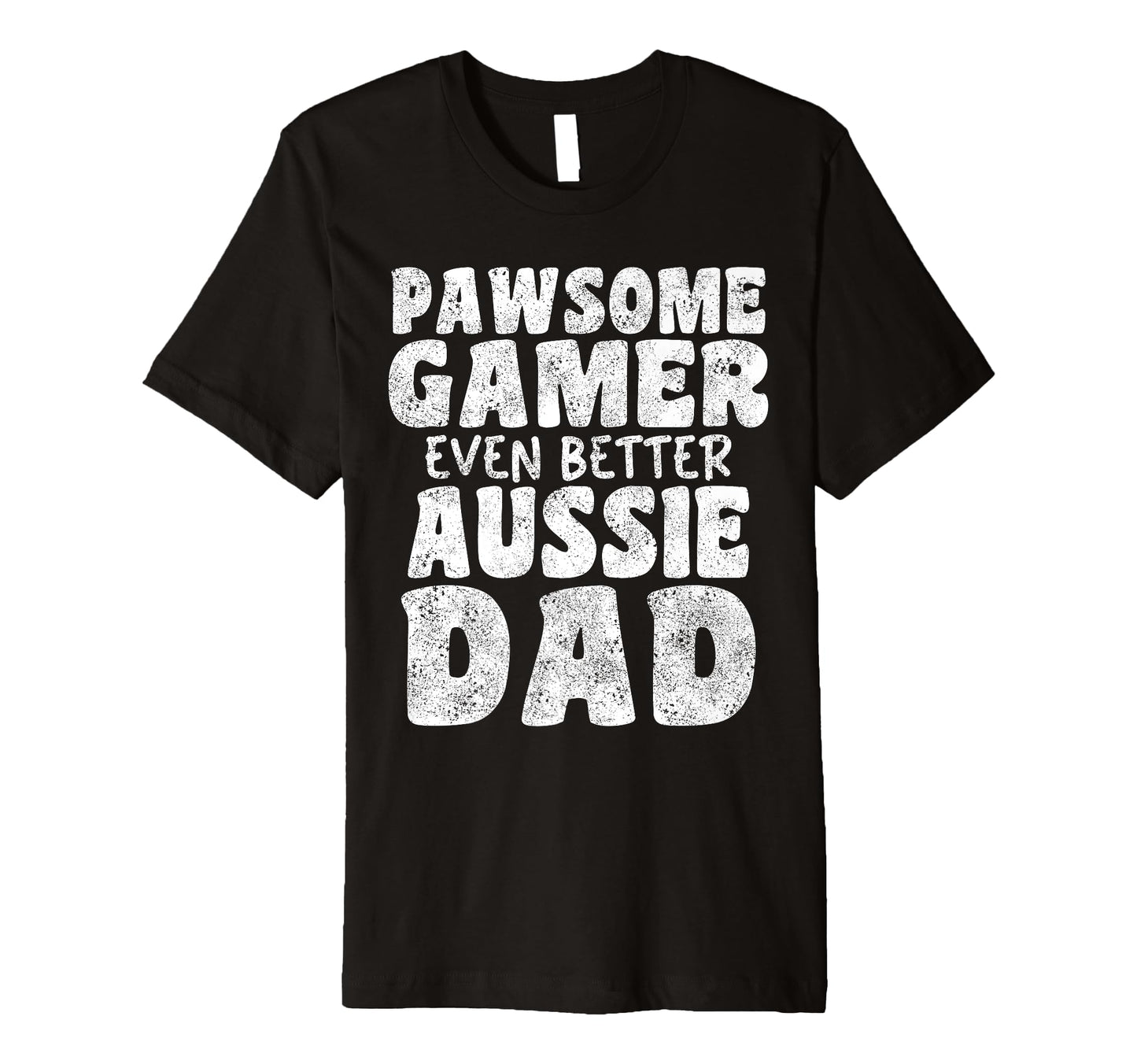 Pawsome Gamer Even Better Aussie Dad T-Shirt - Fun Novelty Design Unisex - T-Shirt, Sweatshirt, Hoodie