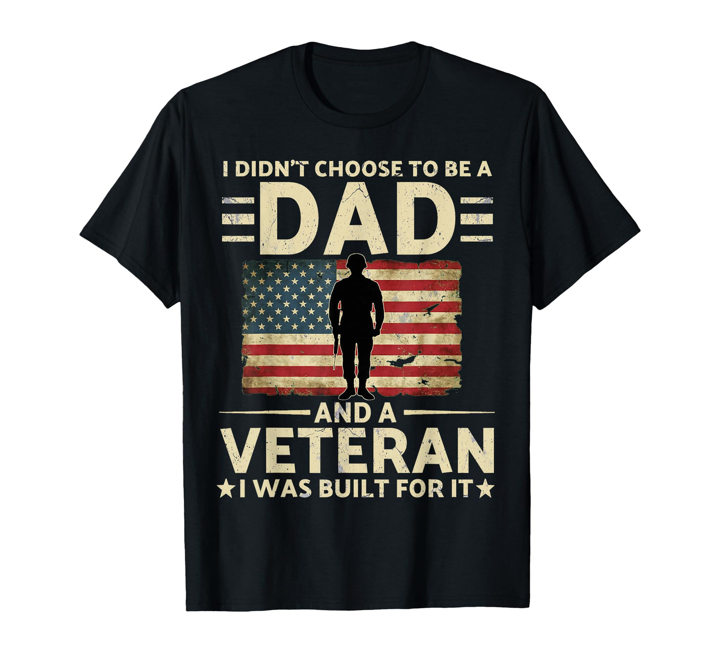 I Didnt Choose To Be Dad And Veteran I Was T-Shirt - Graphic Print Unisex - T-Shirt, Sweatshirt, Hoodie