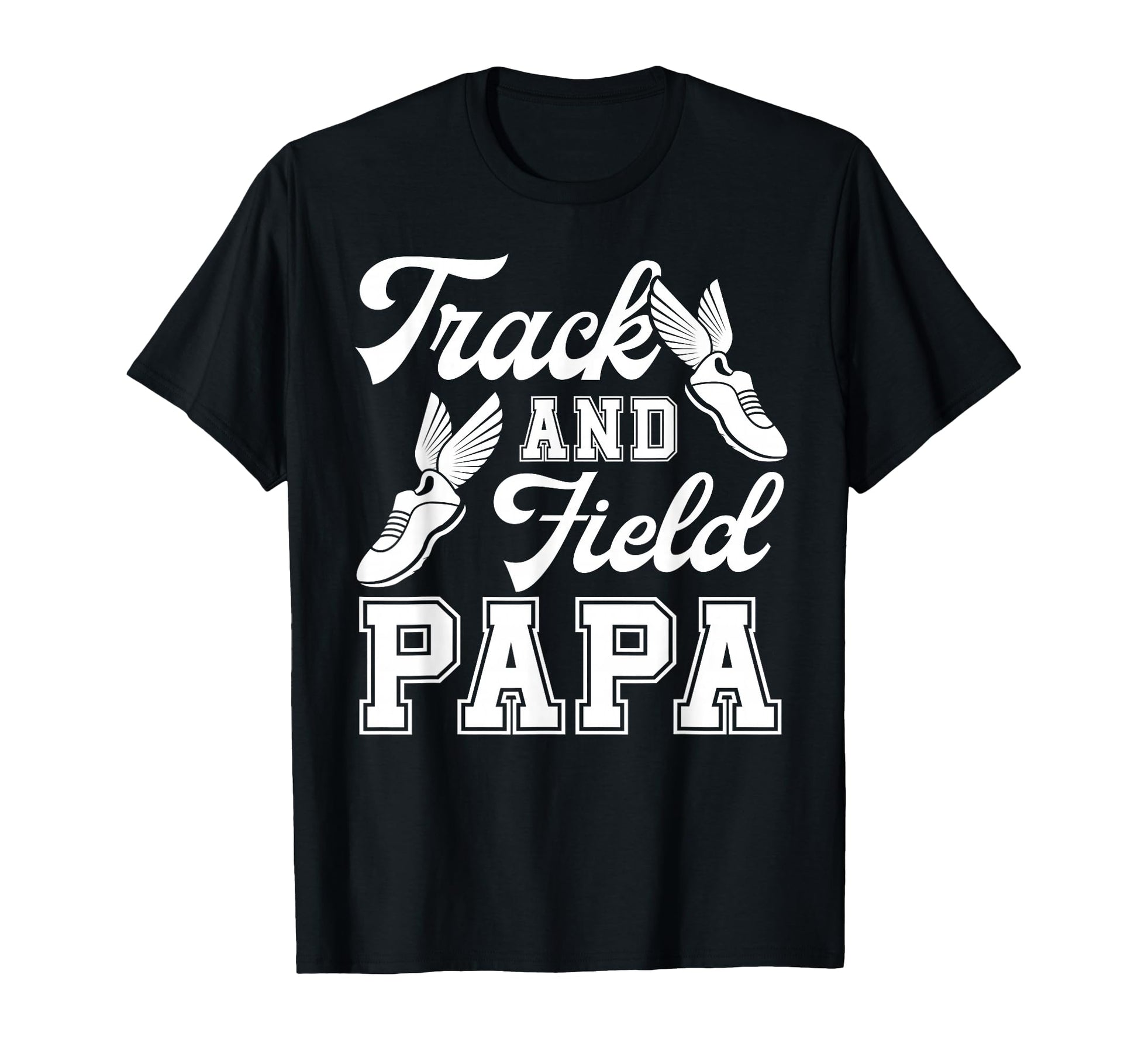 Track And Field Papa Track And T-Shirt - Casual Everyday Wear Men Women - T-Shirt, Sweatshirt, Hoodie