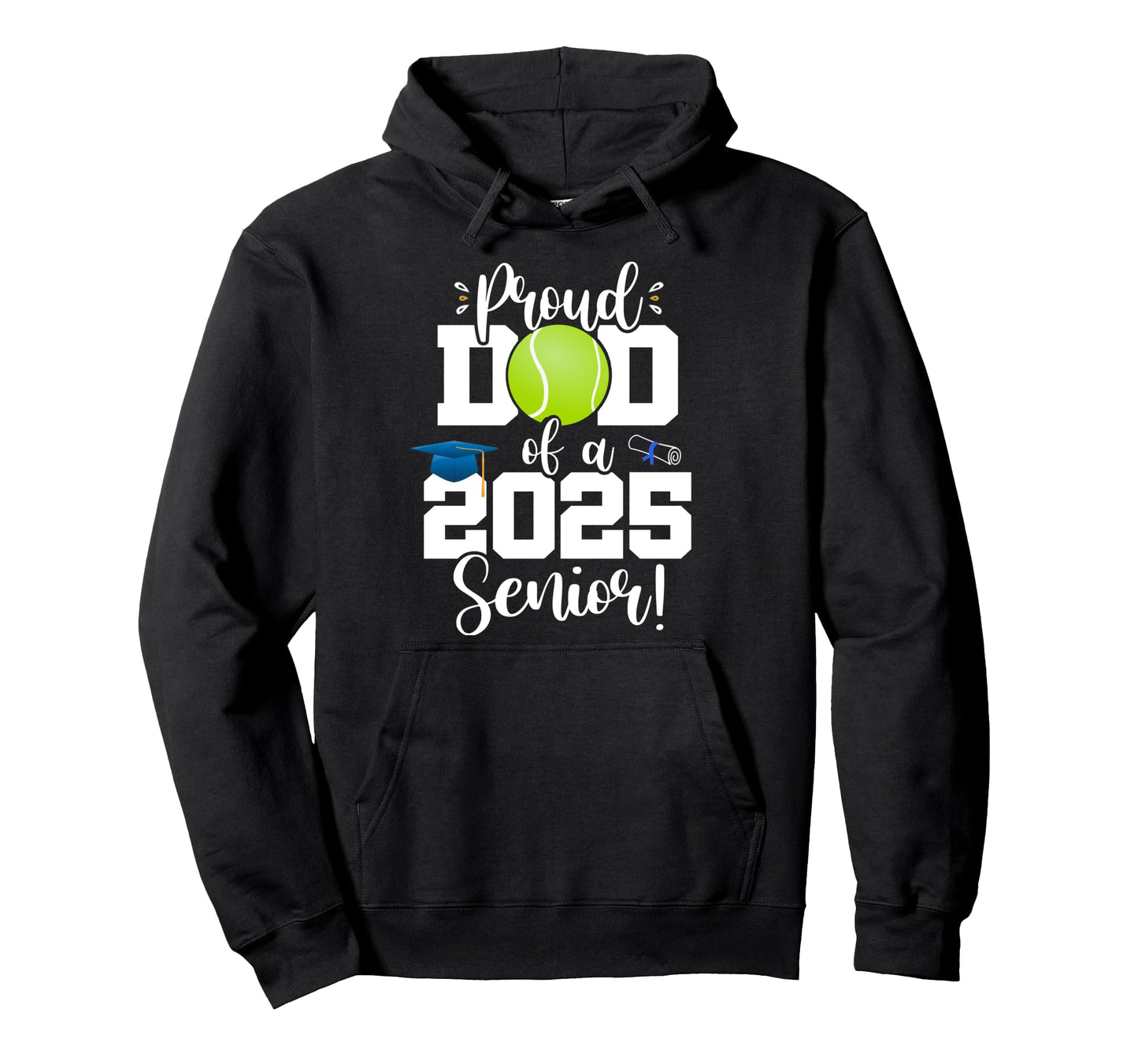 Proud Dad Class 2025 Senior Tennis Hoodie - Unique Graphic for Adults - T-Shirt, Sweatshirt, Hoodie