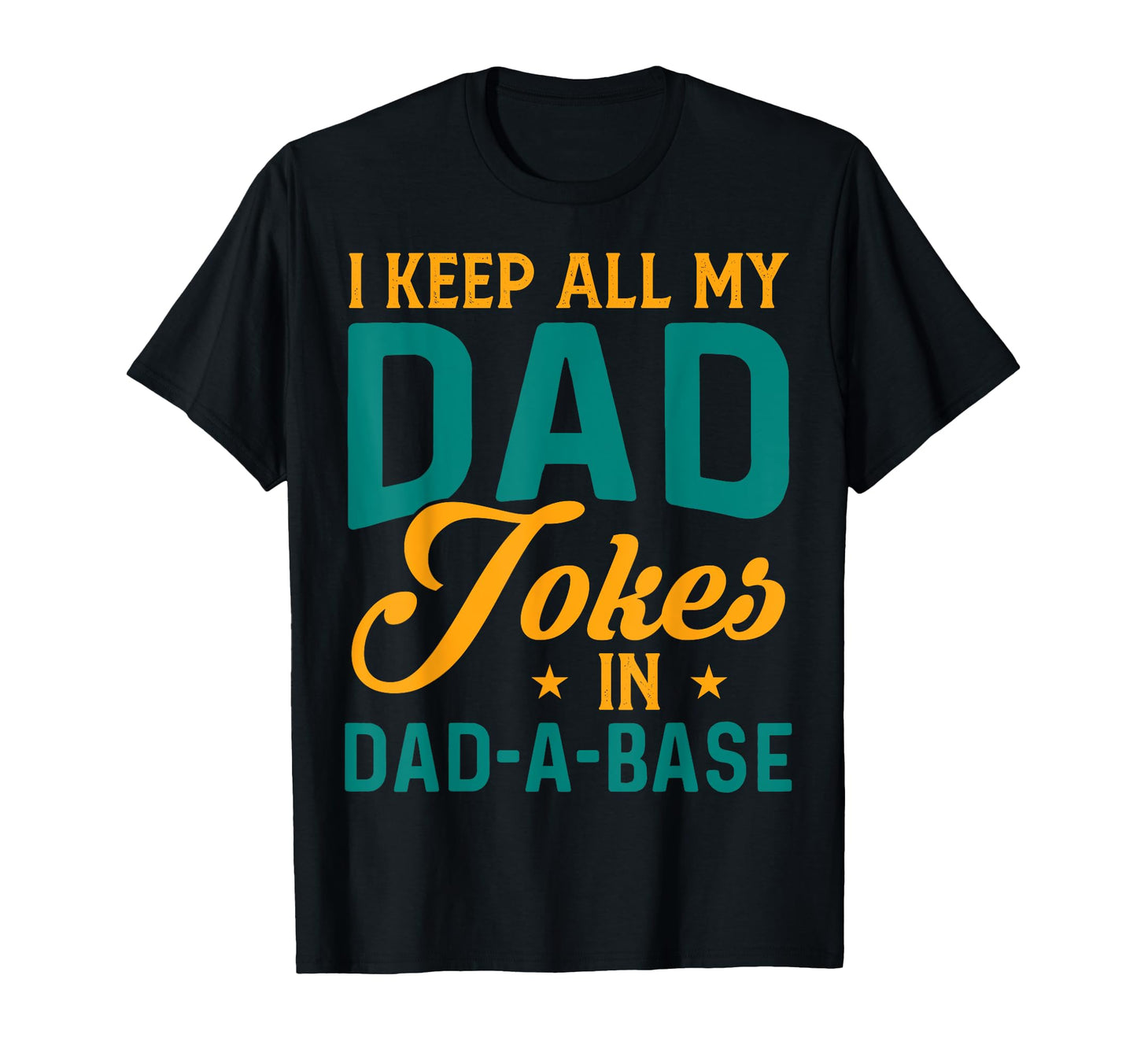 I Keep All My Dad Jokes Dad Base T-Shirt - Minimalist Print Unisex - T-Shirt, Sweatshirt, Hoodie