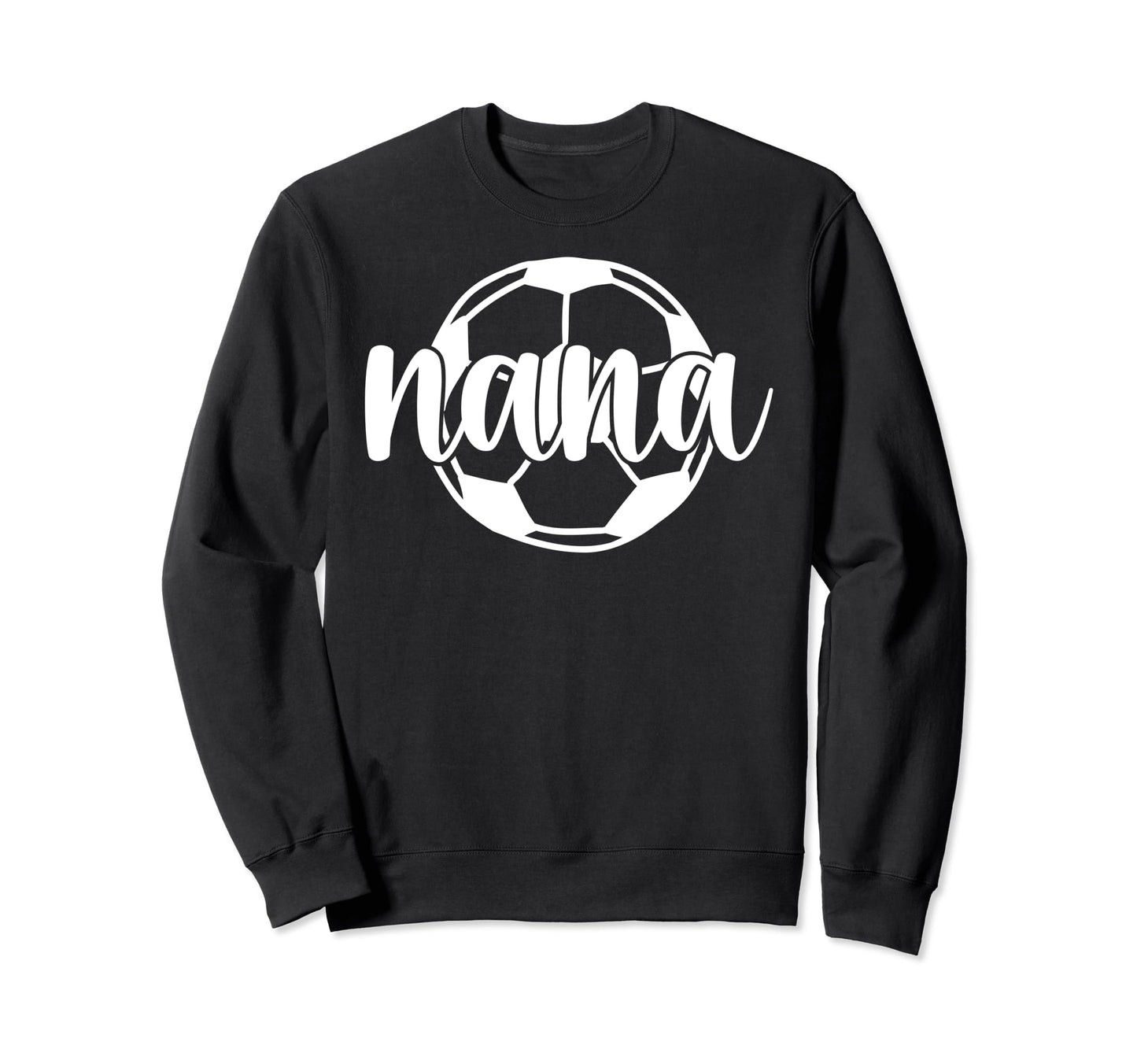 Soccer Nana Proud Nana Soccer Sweatshirt - Fun Novelty Design Men Women - T-Shirt, Sweatshirt, Hoodie