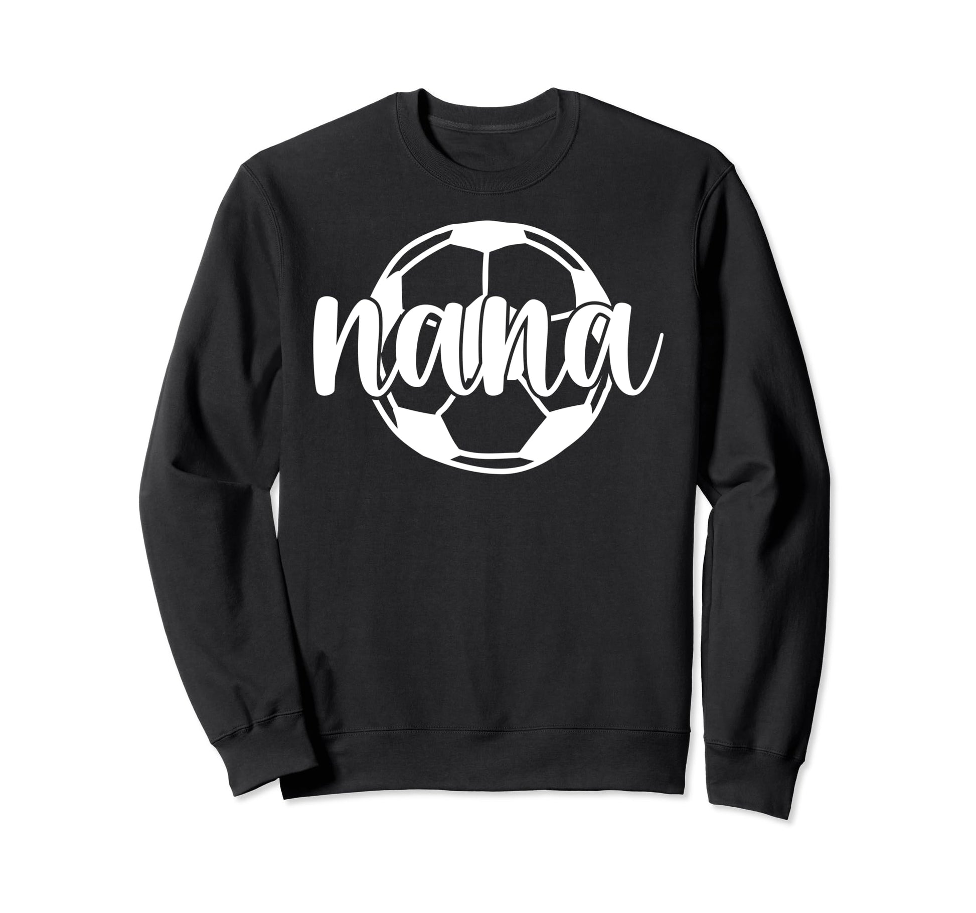 Soccer Nana Proud Nana Soccer Sweatshirt - Fun Novelty Design Men Women - T-Shirt, Sweatshirt, Hoodie