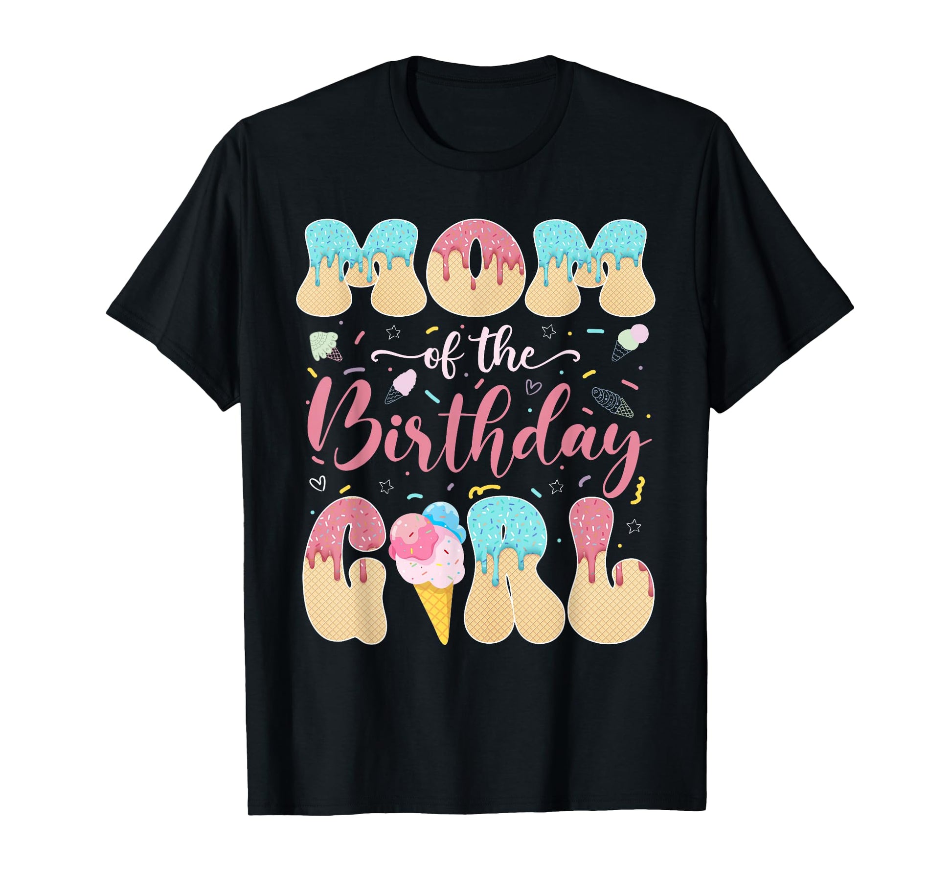 Mom Birthday Sweet Ice Cream Drip Matching T-Shirt - Graphic Print Unisex - T-Shirt, Sweatshirt, Hoodie