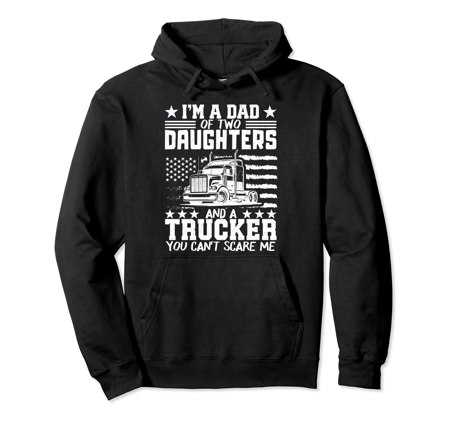 Im Dad Two Daughters And Trucker Hoodie - Casual Everyday Wear Men Women - T-Shirt, Sweatshirt, Hoodie