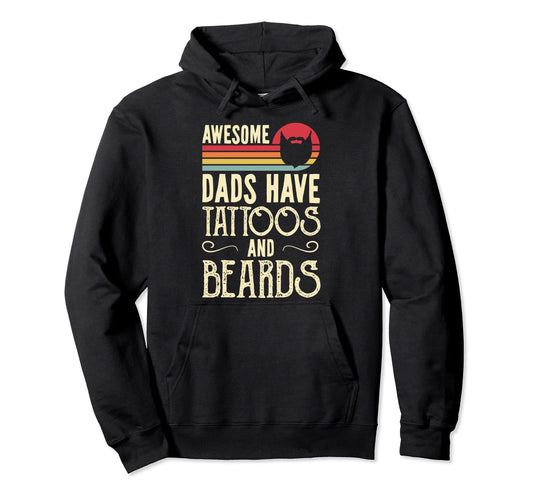 Awesome Dads Have Tattoos And Beards Hoodie - Unique Graphic Unisex - T-Shirt, Sweatshirt, Hoodie
