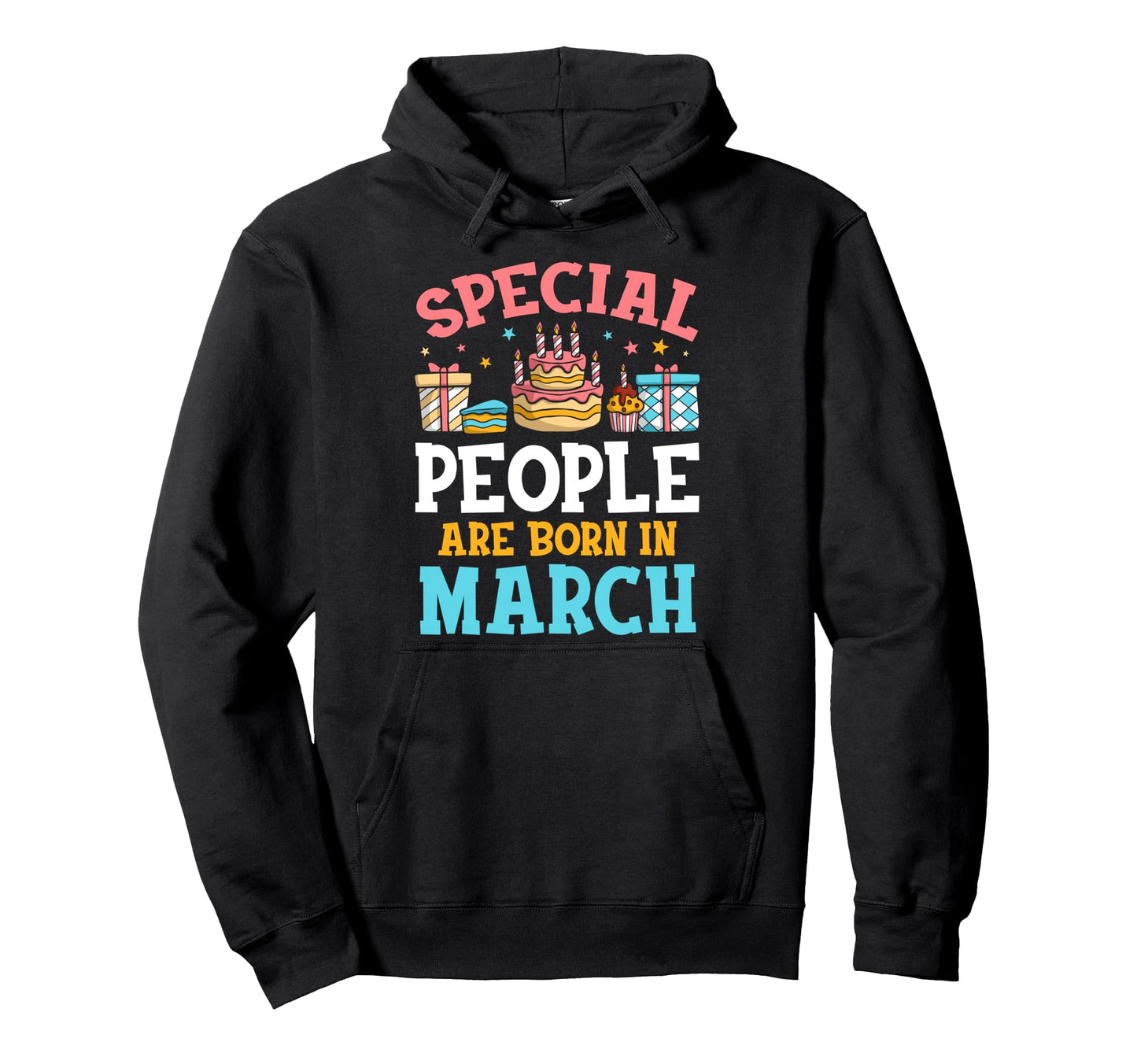 Special People Are Born March Hoodie - Casual Everyday Wear Men Women - T-Shirt, Sweatshirt, Hoodie