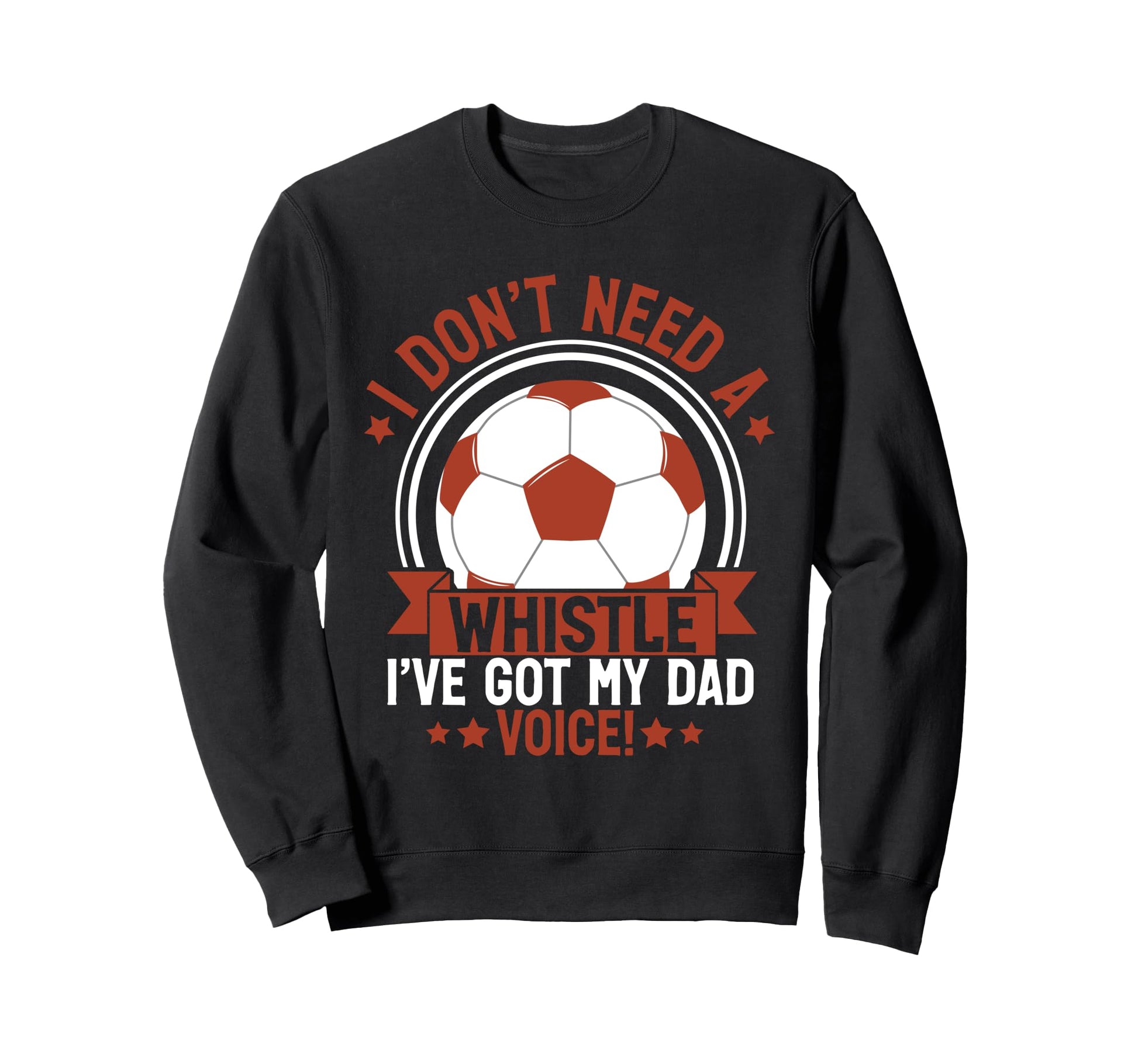 I Dont Need Whistle Ive Got My Dad Sweatshirt - Streetwear Style Men Women - T-Shirt, Sweatshirt, Hoodie