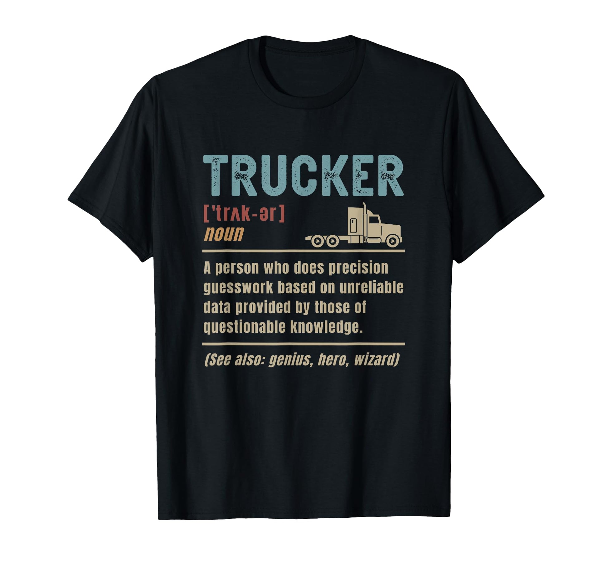 Trucker Definition Funny Truck Driver T-Shirt - Streetwear Style Unisex - T-Shirt, Sweatshirt, Hoodie