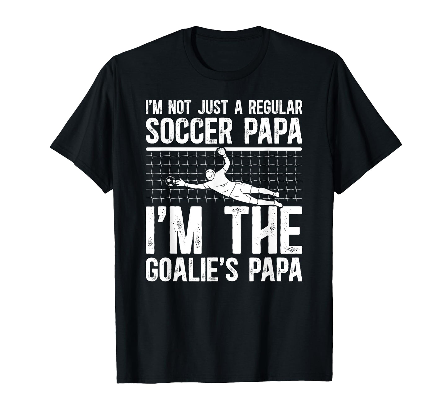 Im Soccer Goalie Papa Soccer T-Shirt - Aesthetic Graphic for Adults - T-Shirt, Sweatshirt, Hoodie