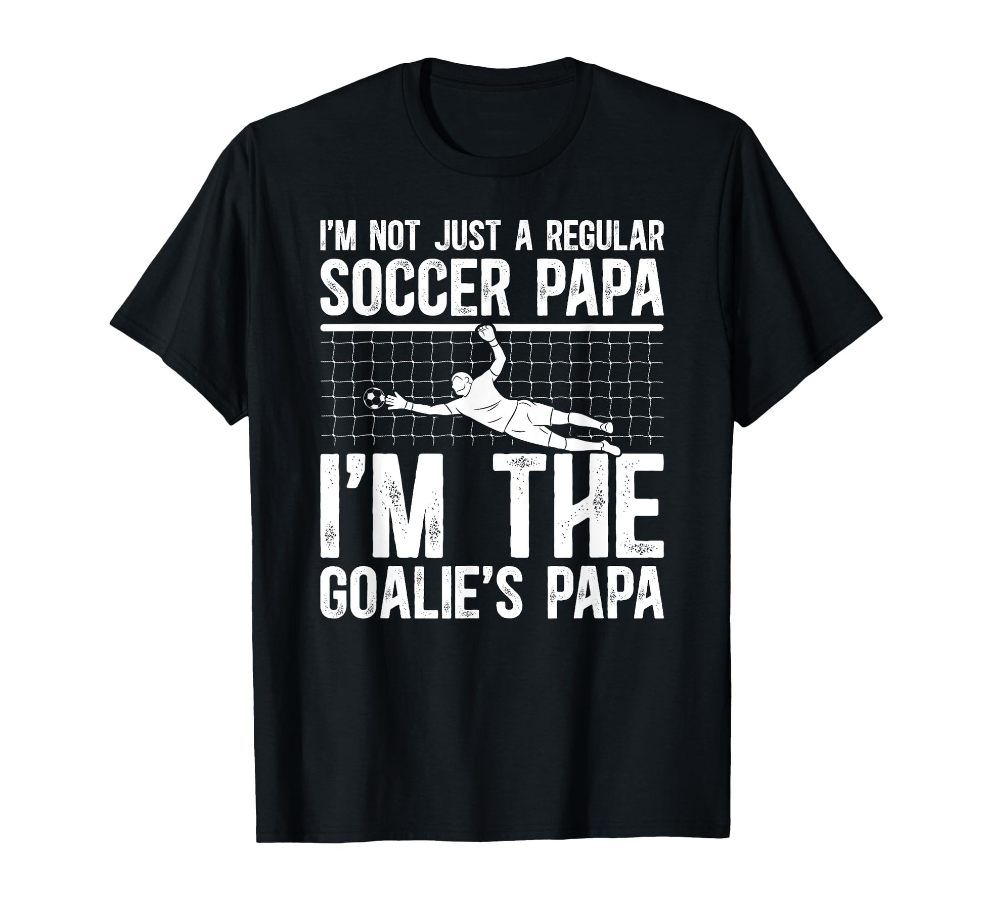 Im Soccer Goalie Papa Soccer T-Shirt - Aesthetic Graphic for Adults - T-Shirt, Sweatshirt, Hoodie