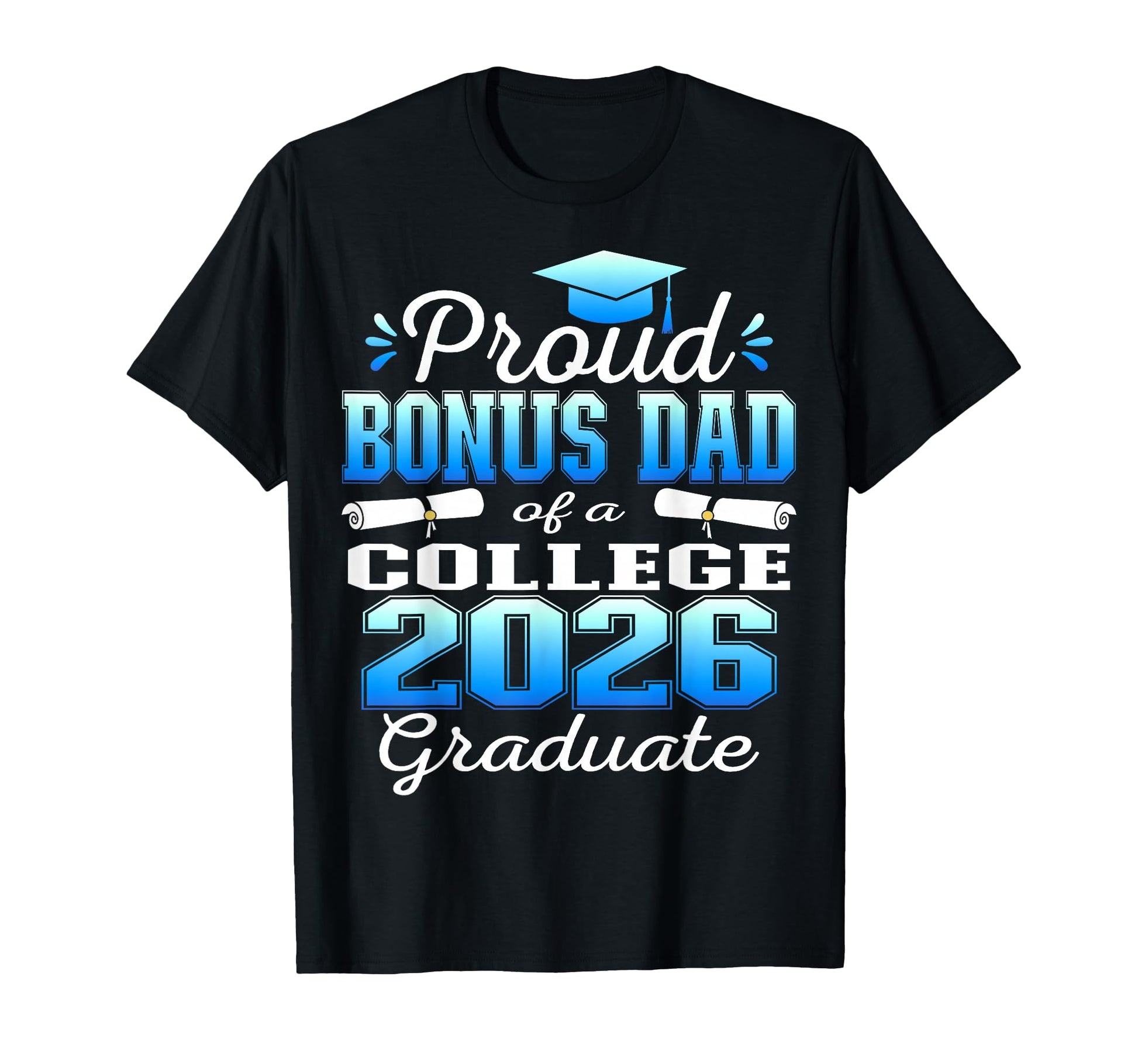 Proud Bonus Dad 2026 College Graduate T-Shirt - Aesthetic Graphic Unisex - T-Shirt, Sweatshirt, Hoodie