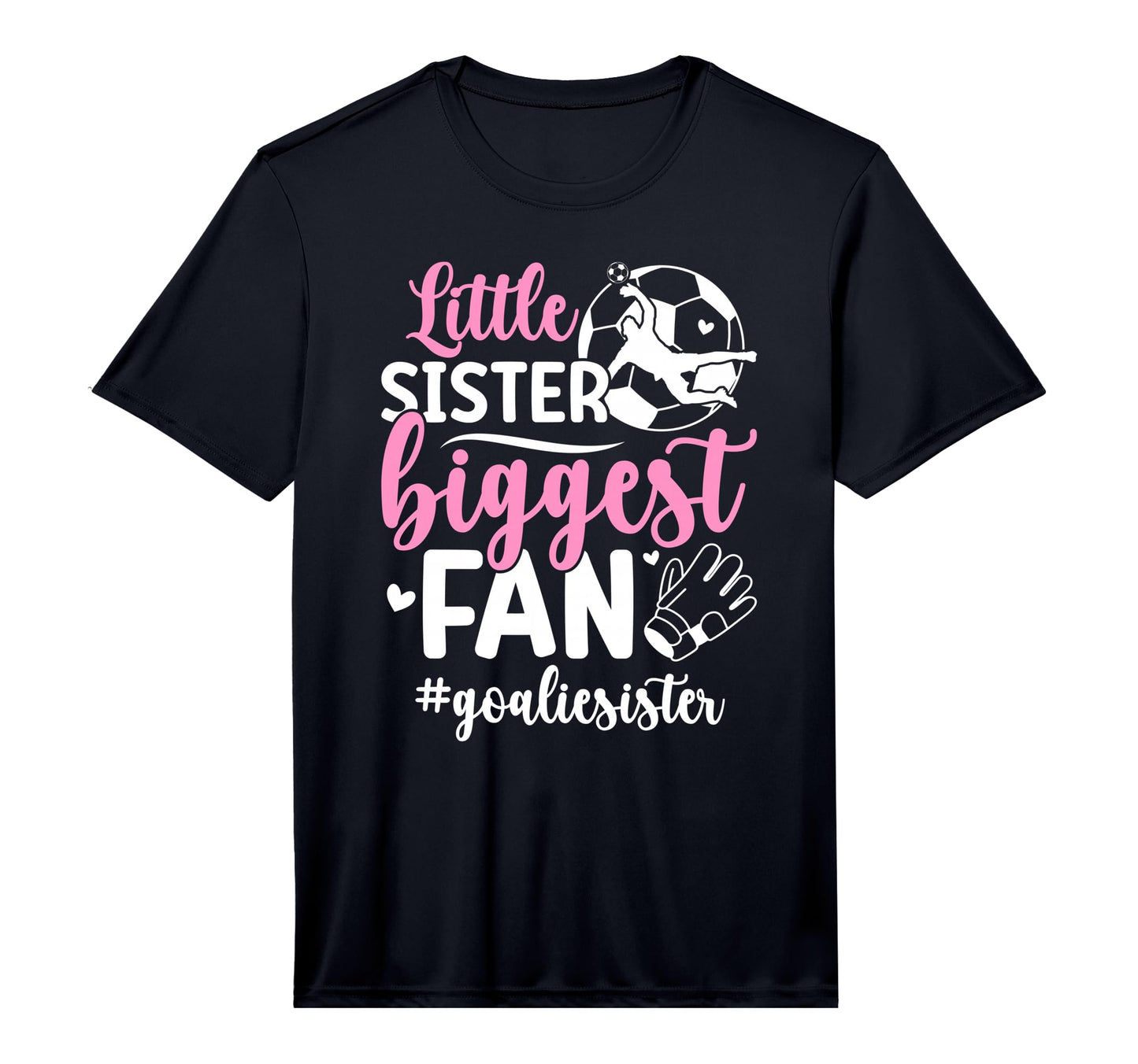 Little Sister Soccer Goalie Sister T-Shirt - Unique Graphic for Adults - T-Shirt, Sweatshirt, Hoodie