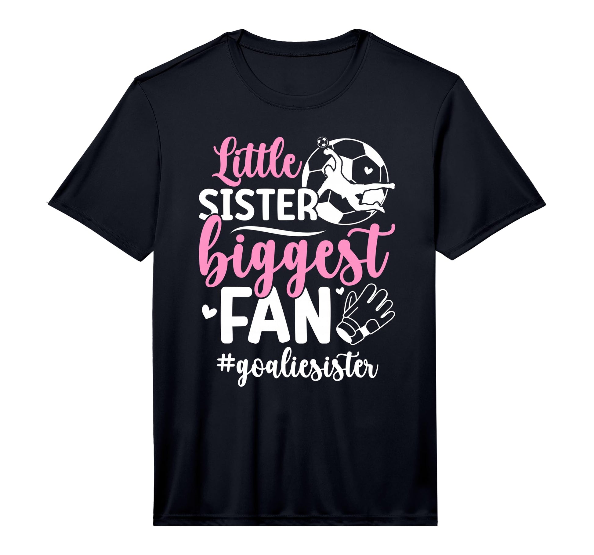 Little Sister Soccer Goalie Sister T-Shirt - Unique Graphic for Adults - T-Shirt, Sweatshirt, Hoodie