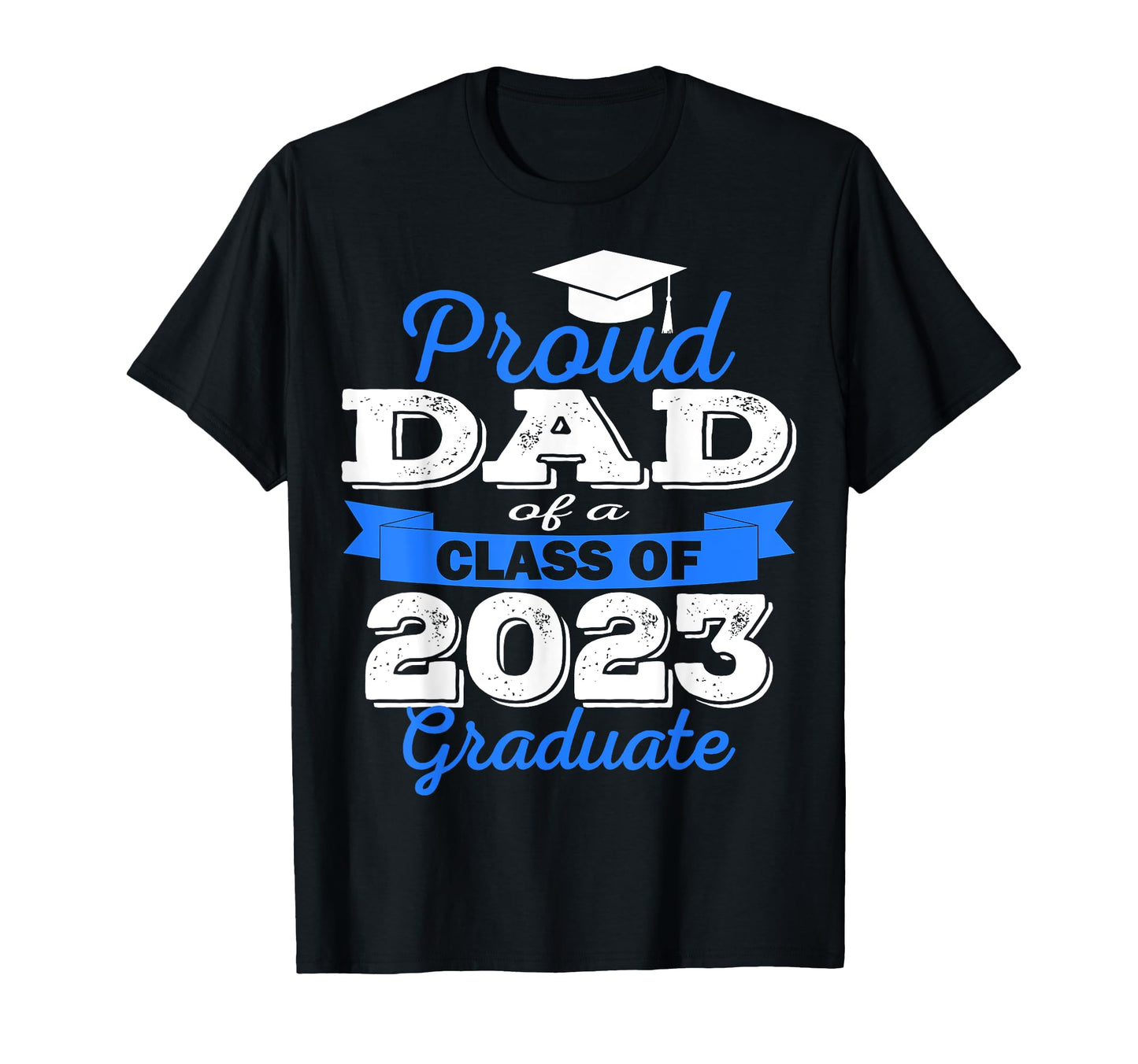Super Proud Dad 2023 Graduate Awesome T-Shirt - Trendy Graphic for Adults - T-Shirt, Sweatshirt, Hoodie