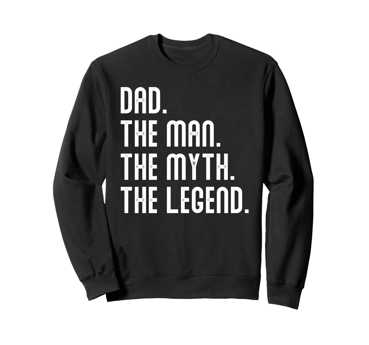 Dad Myth Legend Gifts Mens Funny Sweatshirt - Minimalist Print Men Women - T-Shirt, Sweatshirt, Hoodie