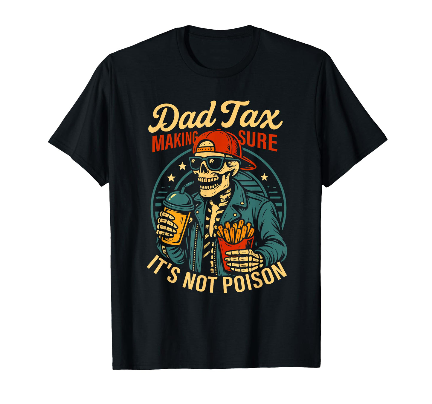 Dad Tax Making Sure Its Not Poison T-Shirt - Novelty Apparel for Adults - T-Shirt, Sweatshirt, Hoodie