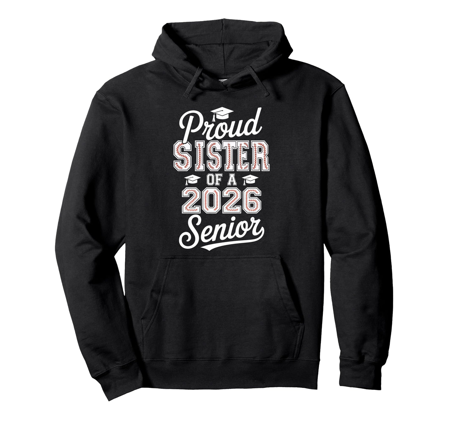 Proud Sister 2026 Senior Baseball Hoodie - Streetwear Style Men Women - T-Shirt, Sweatshirt, Hoodie