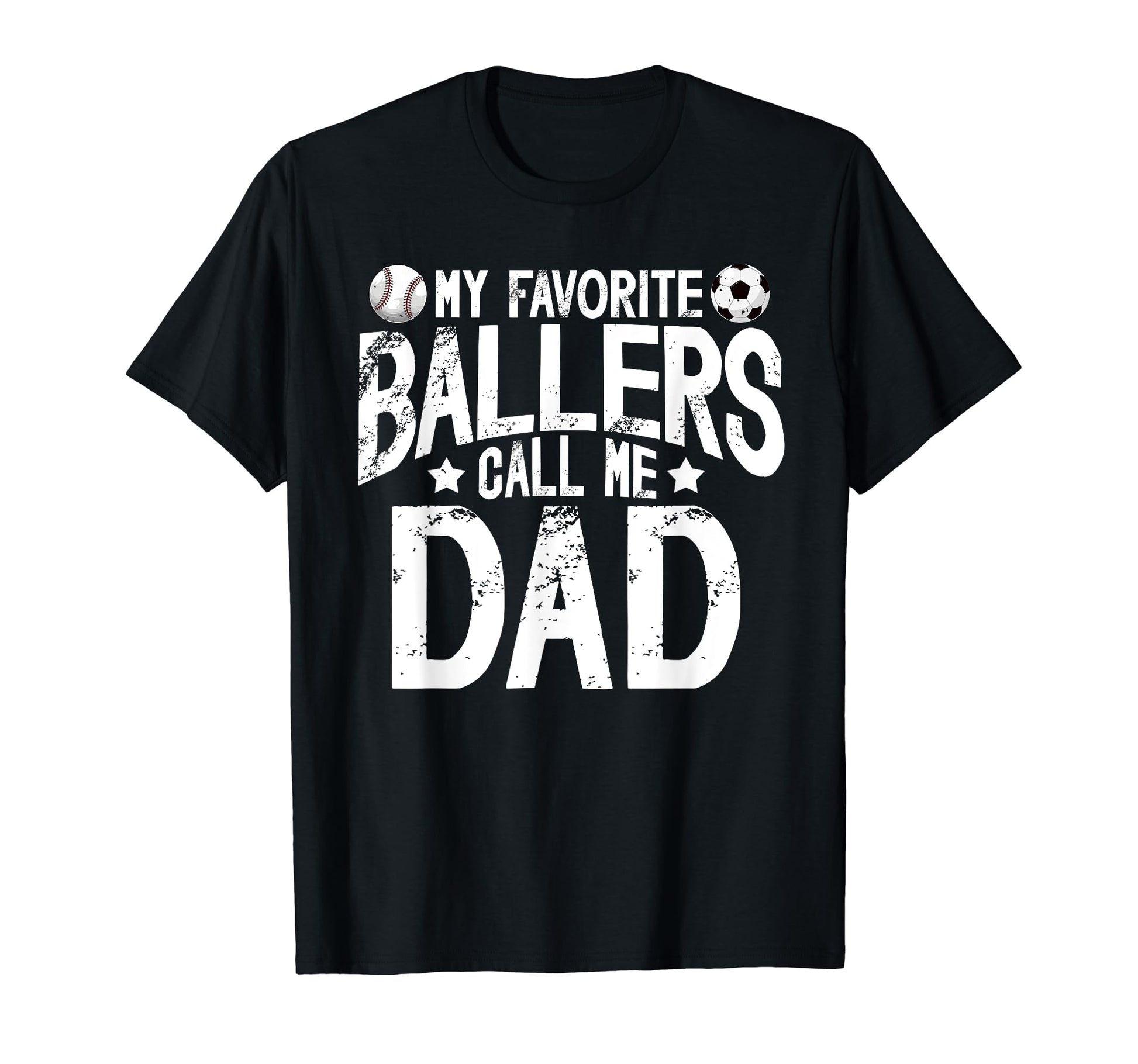 My Favorite Ballers Call Me Dad T-Shirt - Fun Novelty Design Men Women - T-Shirt, Sweatshirt, Hoodie
