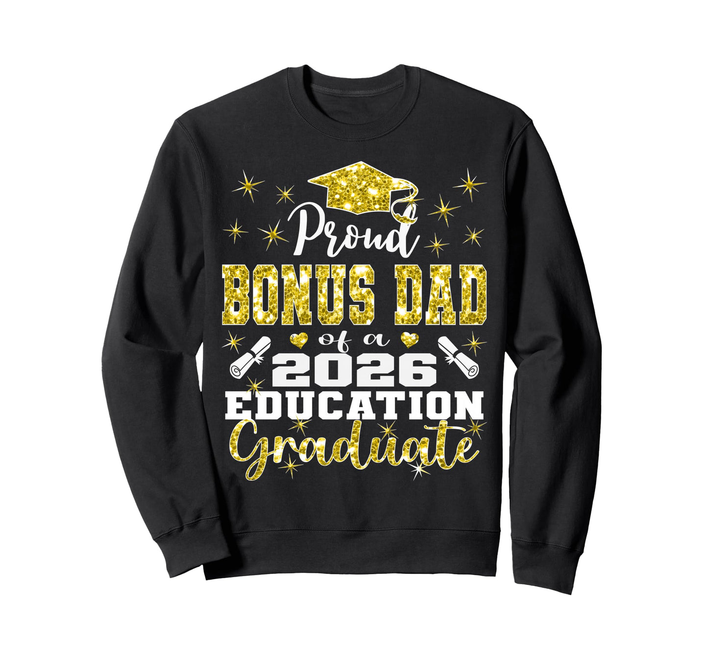 Proud Bonus Dad 2026 Education Sweatshirt - Casual Everyday Wear Men Women - T-Shirt, Sweatshirt, Hoodie