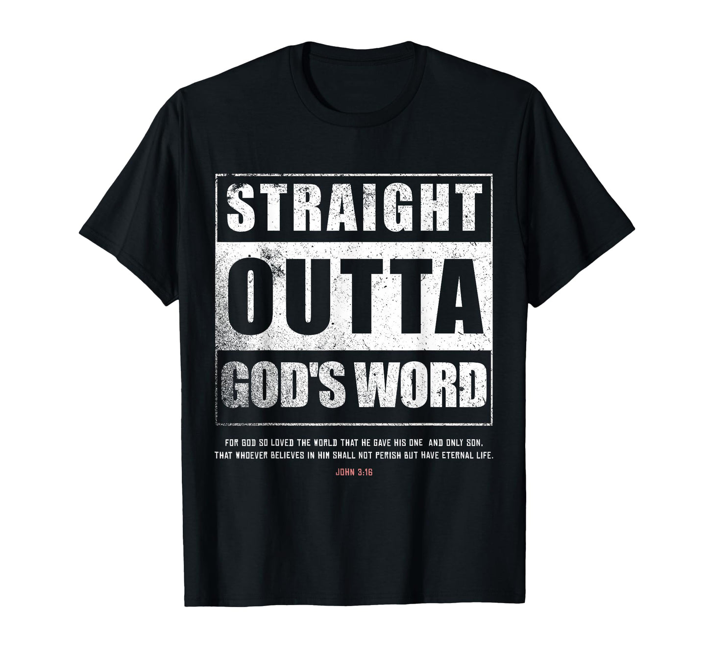 Straight Outta Gods Word John 3 16 T-Shirt - Custom Art Print for Adults - T-Shirt, Sweatshirt, Hoodie