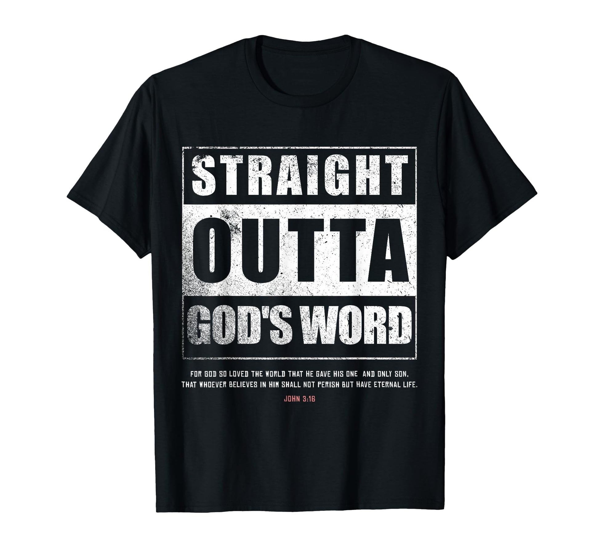 Straight Outta Gods Word John 3 16 T-Shirt - Custom Art Print for Adults - T-Shirt, Sweatshirt, Hoodie