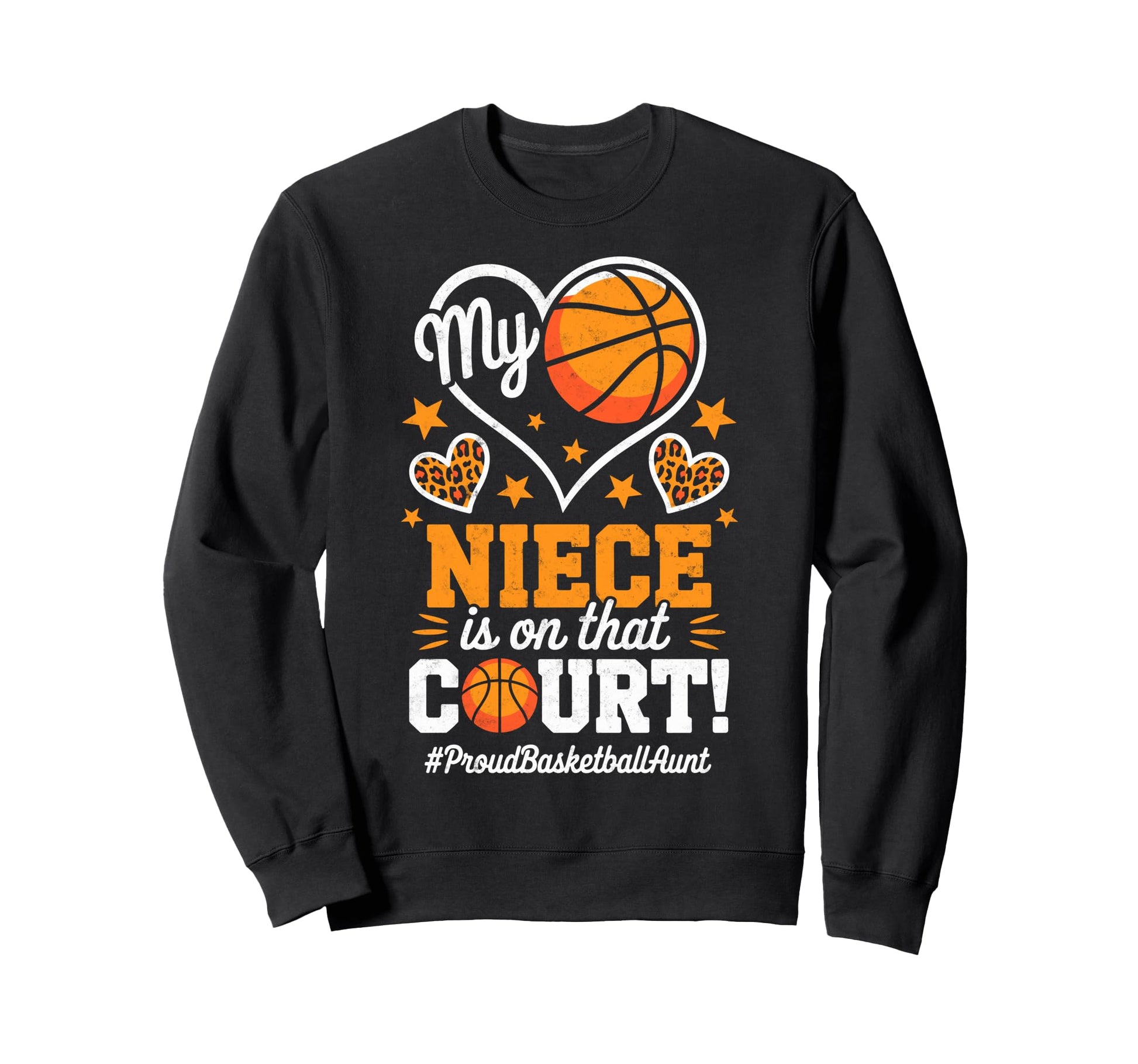 My Niece That Court Proud Basketball Sweatshirt - Trendy Graphic Unisex - T-Shirt, Sweatshirt, Hoodie