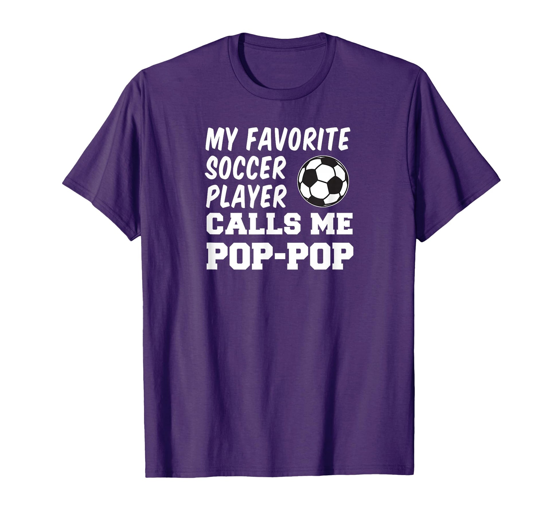 My Favorite Soccer Player Calls Me Pop T-Shirt - Graphic Print Men Women - T-Shirt, Sweatshirt, Hoodie