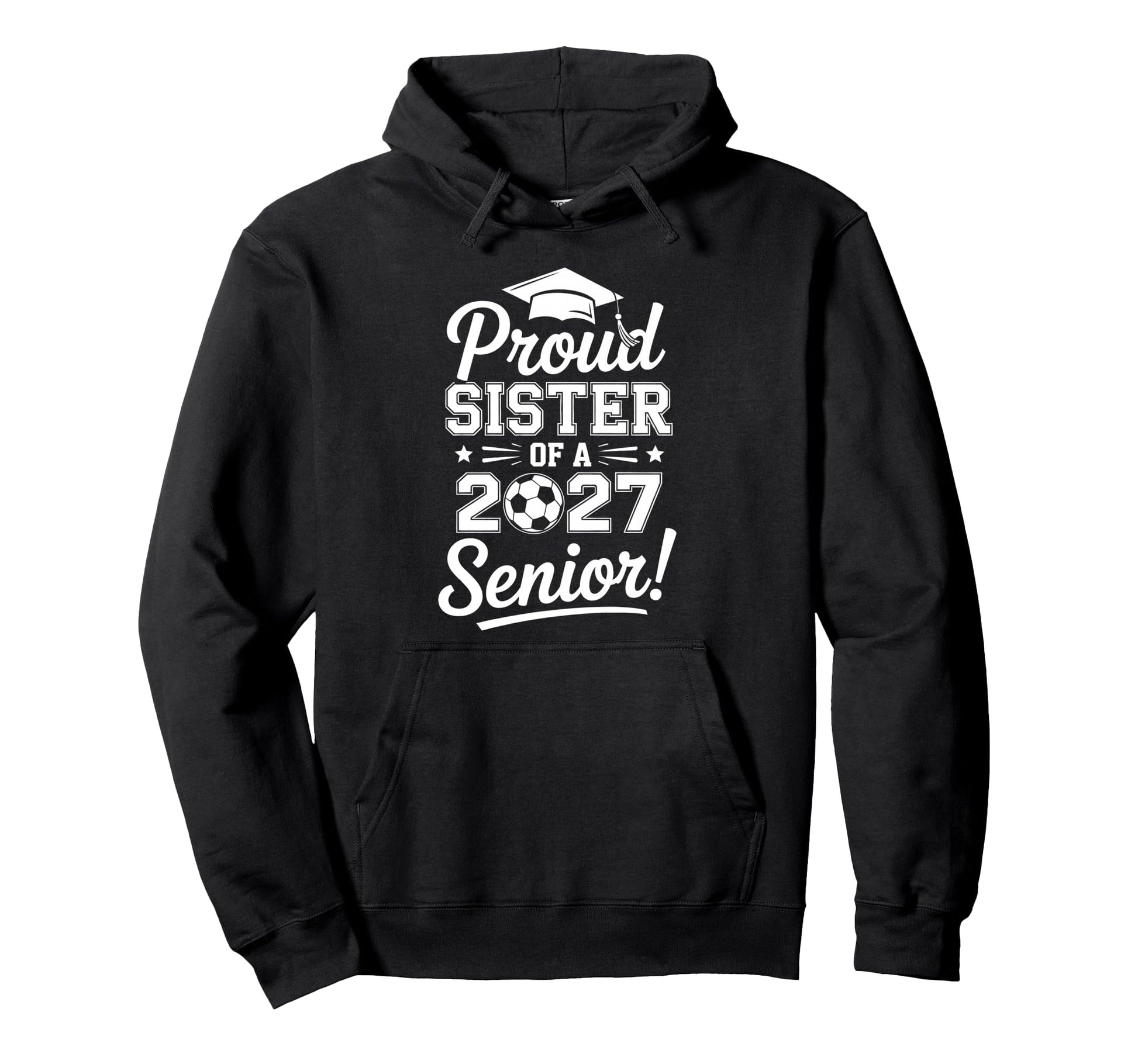 Proud Sister 2027 Senior Soccer Hoodie - Aesthetic Graphic Men Women - T-Shirt, Sweatshirt, Hoodie