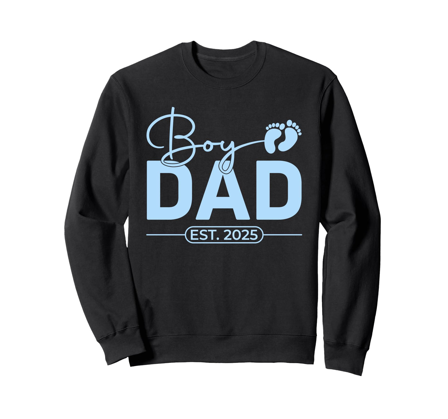 Dad Est 2025 Fathers Day Son Sweatshirt - Casual Everyday Wear Men Women - T-Shirt, Sweatshirt, Hoodie