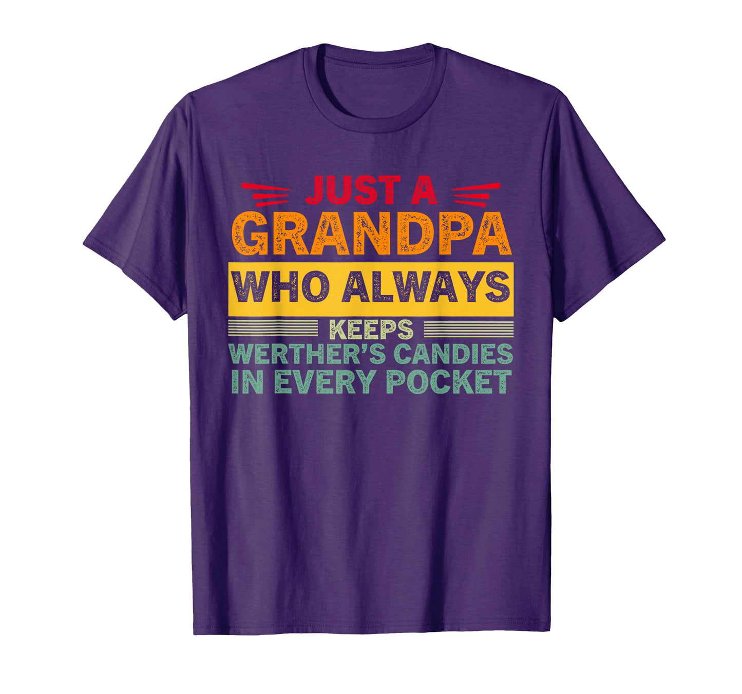 Just Grandpa Who Always Keeps Werthers T-Shirt - Novelty Apparel Unisex - T-Shirt, Sweatshirt, Hoodie