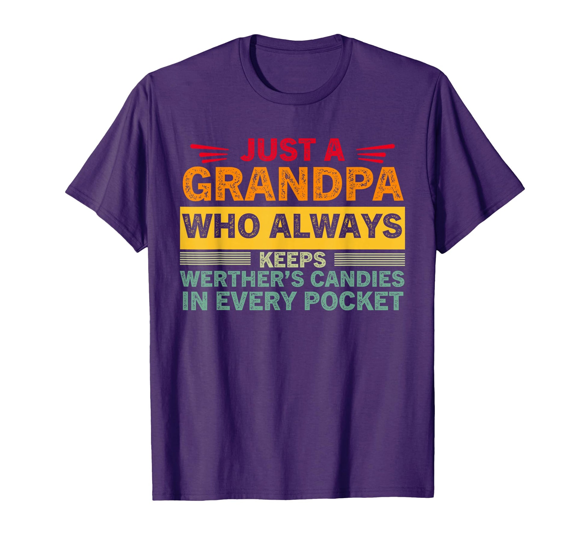 Just Grandpa Who Always Keeps Werthers T-Shirt - Novelty Apparel Unisex - T-Shirt, Sweatshirt, Hoodie