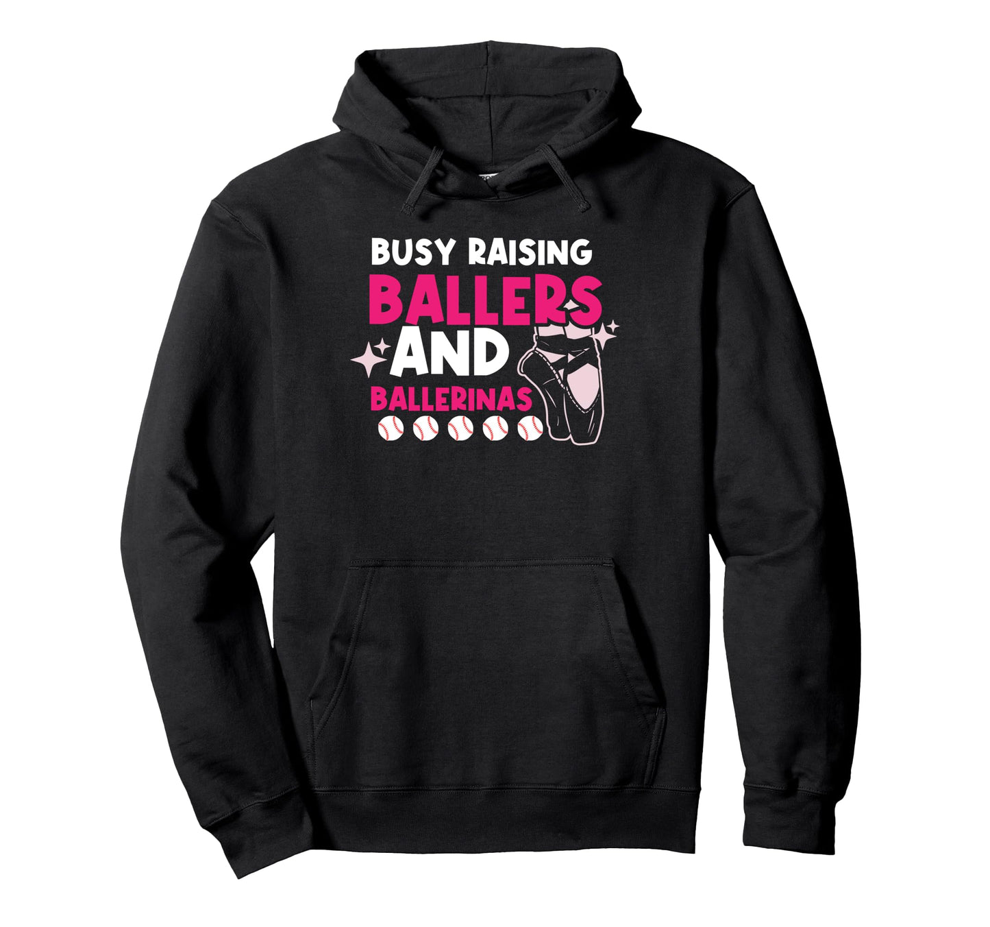 Busy Raising Ballers And Ballerinas Hoodie - Trendy Graphic for Adults - T-Shirt, Sweatshirt, Hoodie