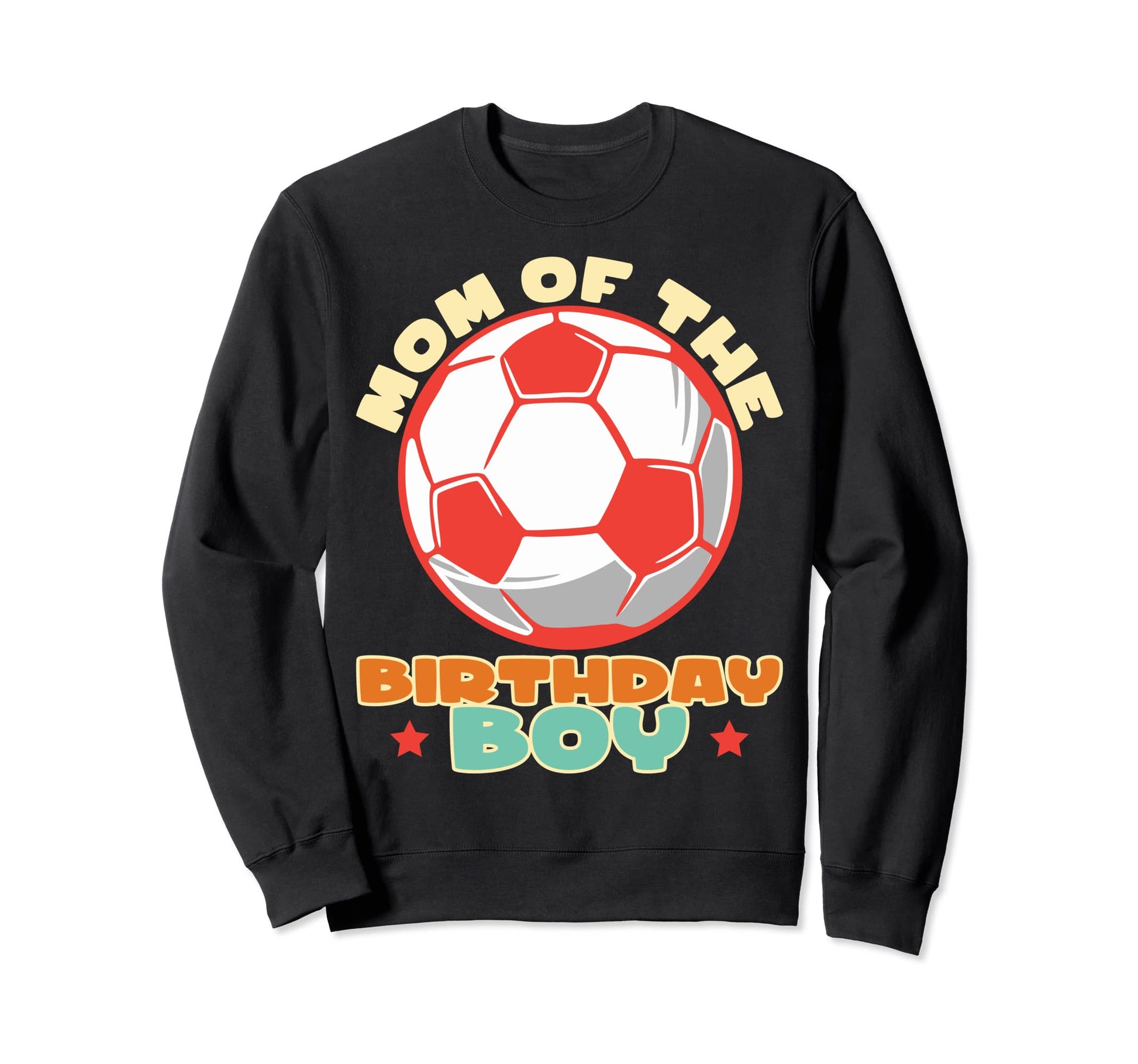 Birthday Mother Soccer Mother Sweatshirt - Novelty Apparel for Adults - T-Shirt, Sweatshirt, Hoodie