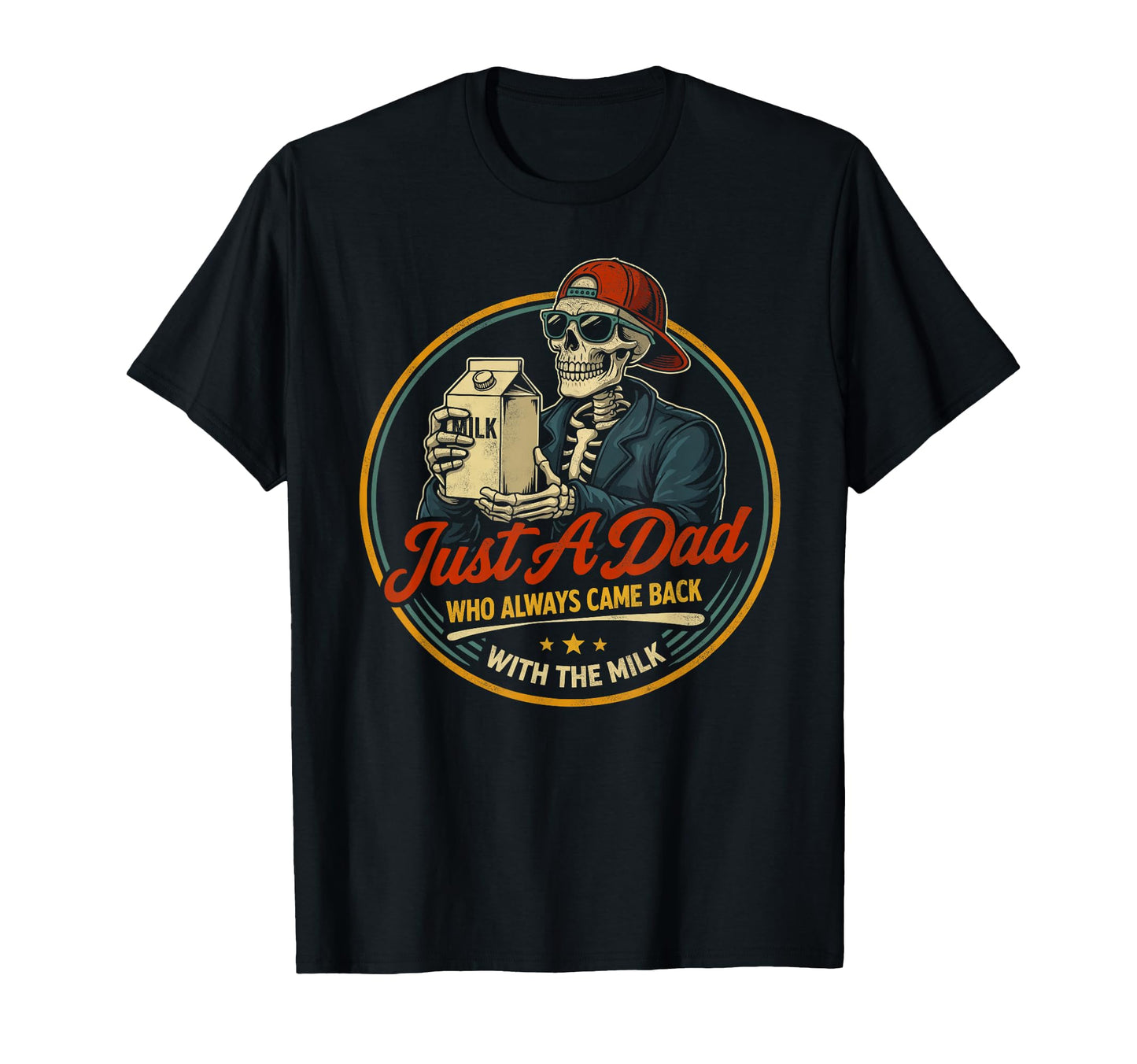 Just Dad Who Always Came Back Milk T-Shirt - Streetwear Style Men Women - T-Shirt, Sweatshirt, Hoodie