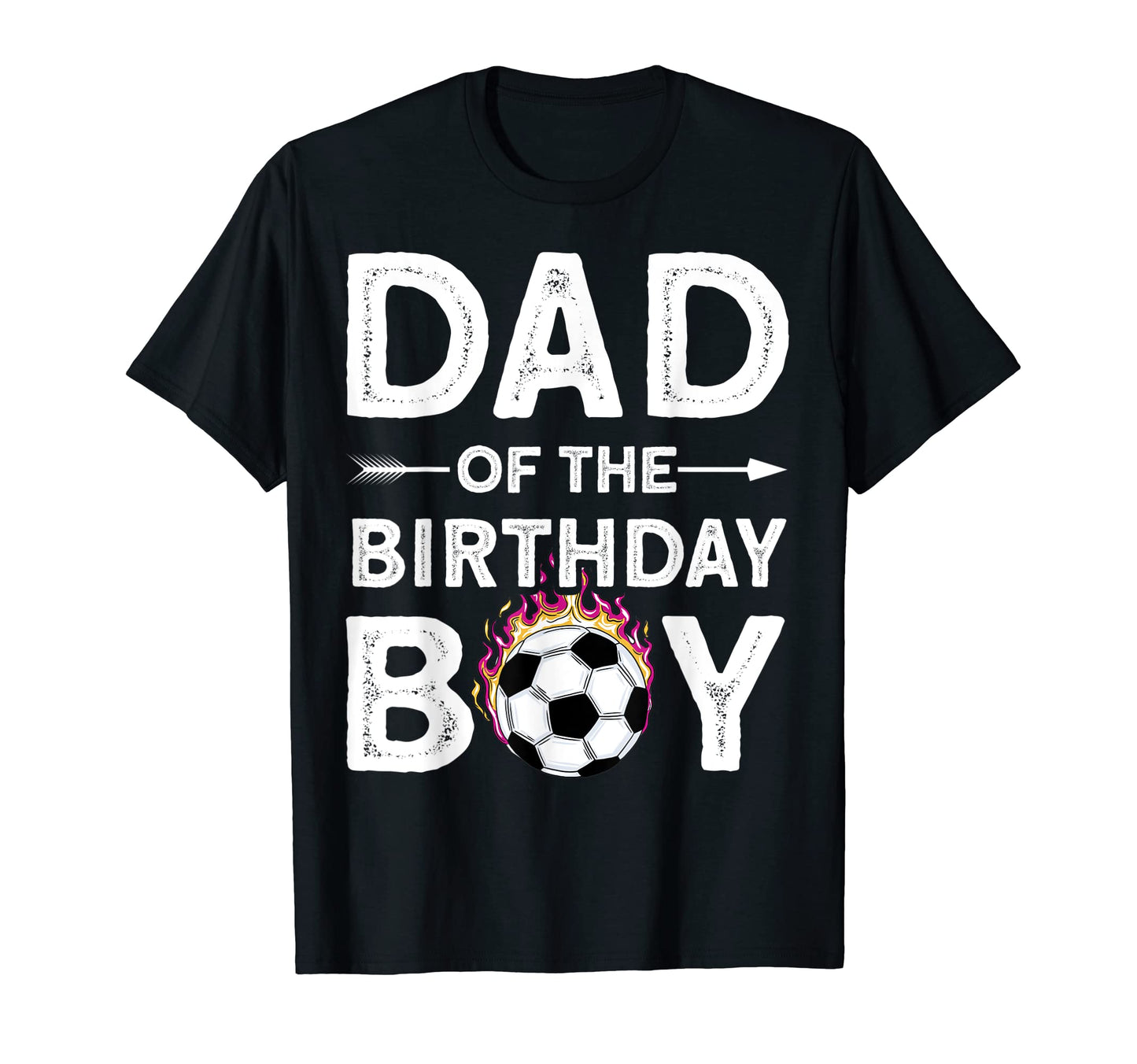 Dad Birthday Soccer Family Love T-Shirt - Fun Novelty Design Unisex - T-Shirt, Sweatshirt, Hoodie