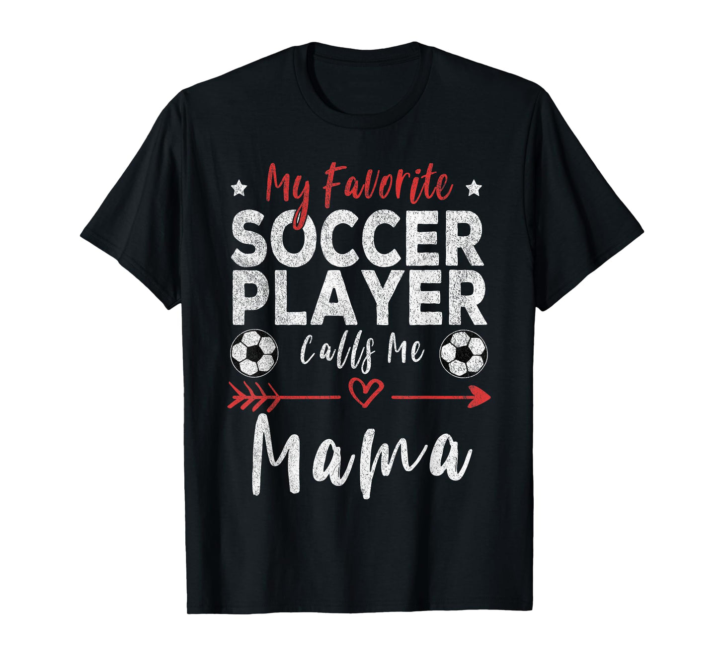 My Favorite Soccer Player Calls Me Mama T-Shirt - Trendy Graphic Men Women - T-Shirt, Sweatshirt, Hoodie