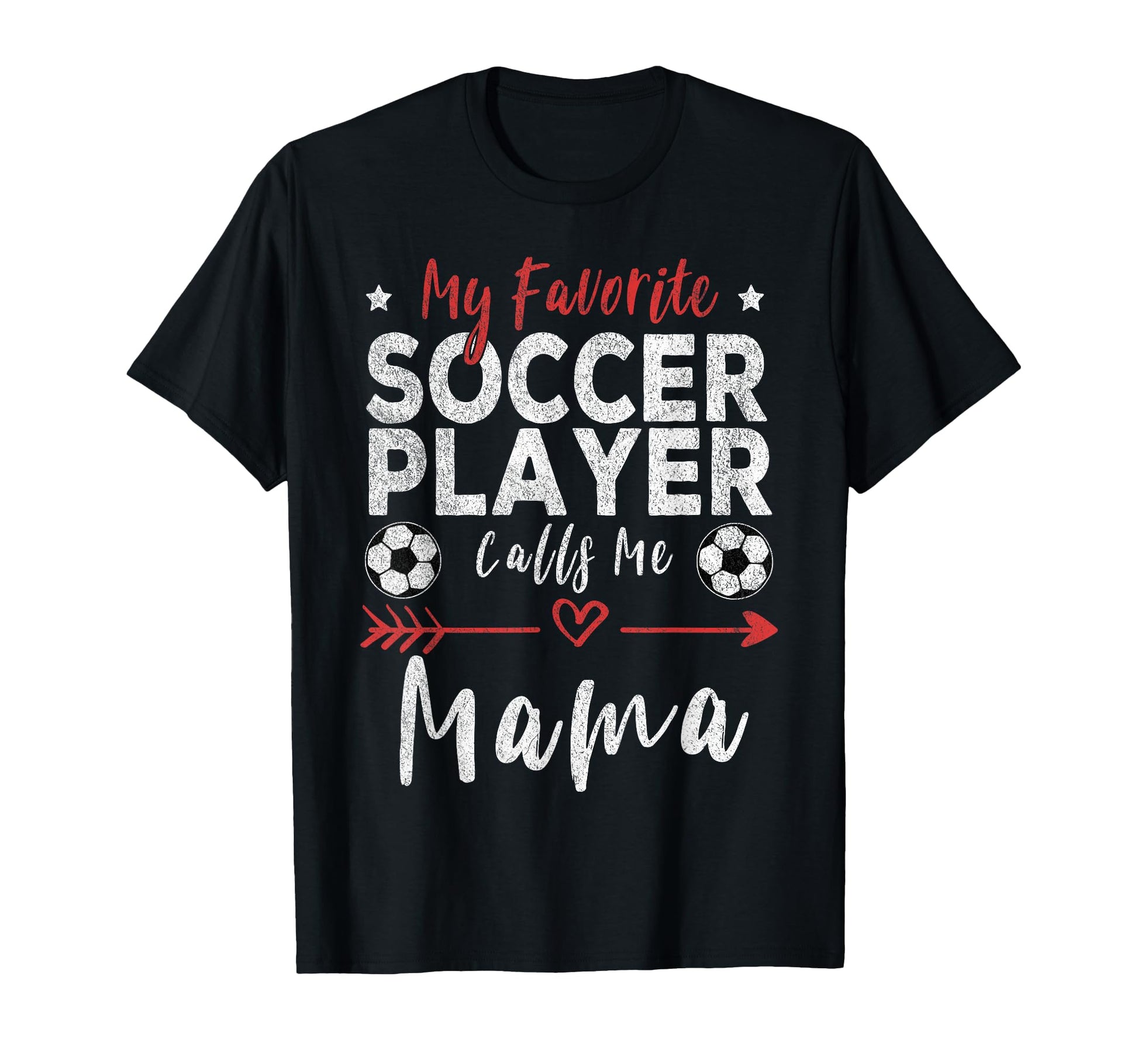 My Favorite Soccer Player Calls Me Mama T-Shirt - Trendy Graphic Men Women - T-Shirt, Sweatshirt, Hoodie